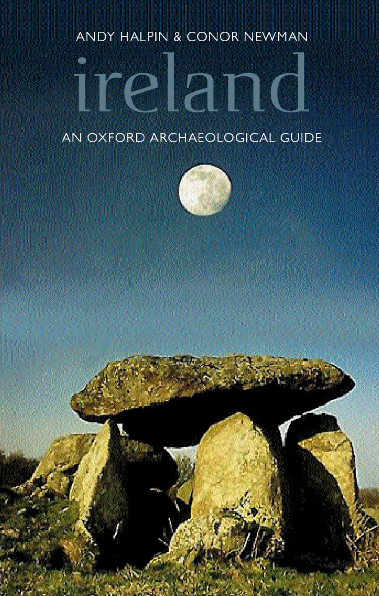 Ireland (Oxford Archaeological Guides): An Oxford Archaeological Guide