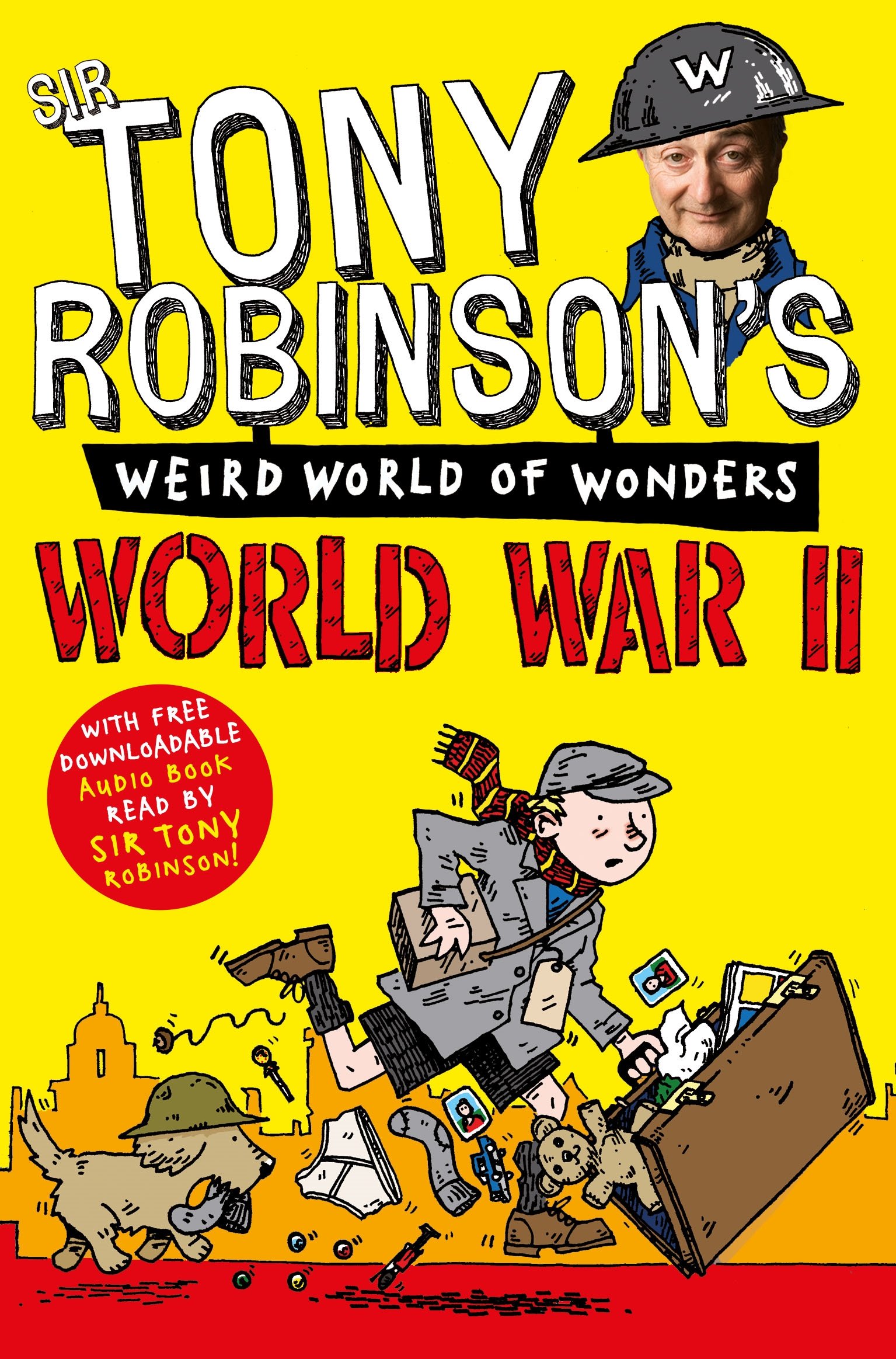 World War II: 2 (Sir Tony Robinson's Weird World of Wonders, 2)
