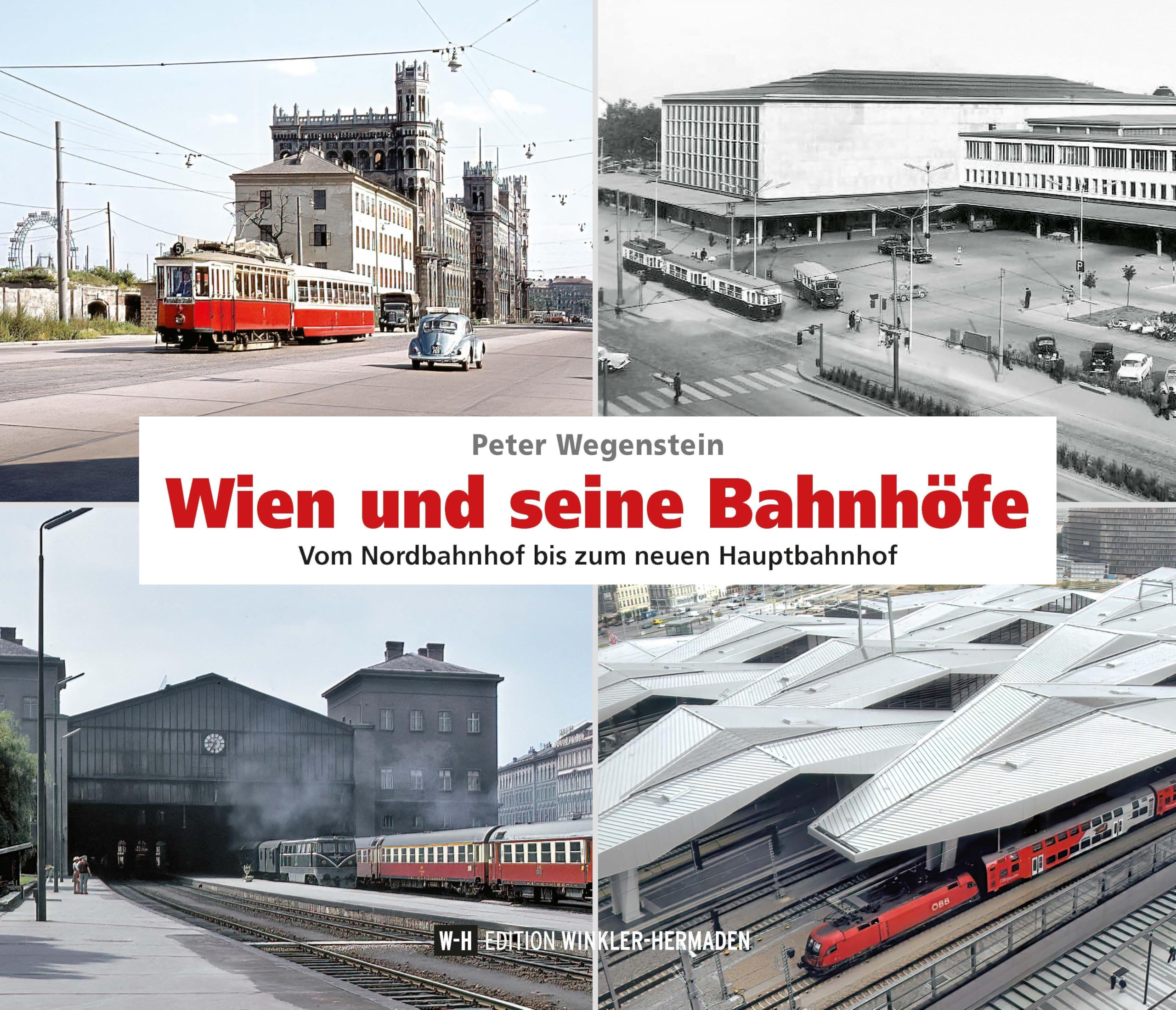 Wien und seine Bahnhöfe: Vom Nordbahnhof bis zum neuen Hauptbahnhof