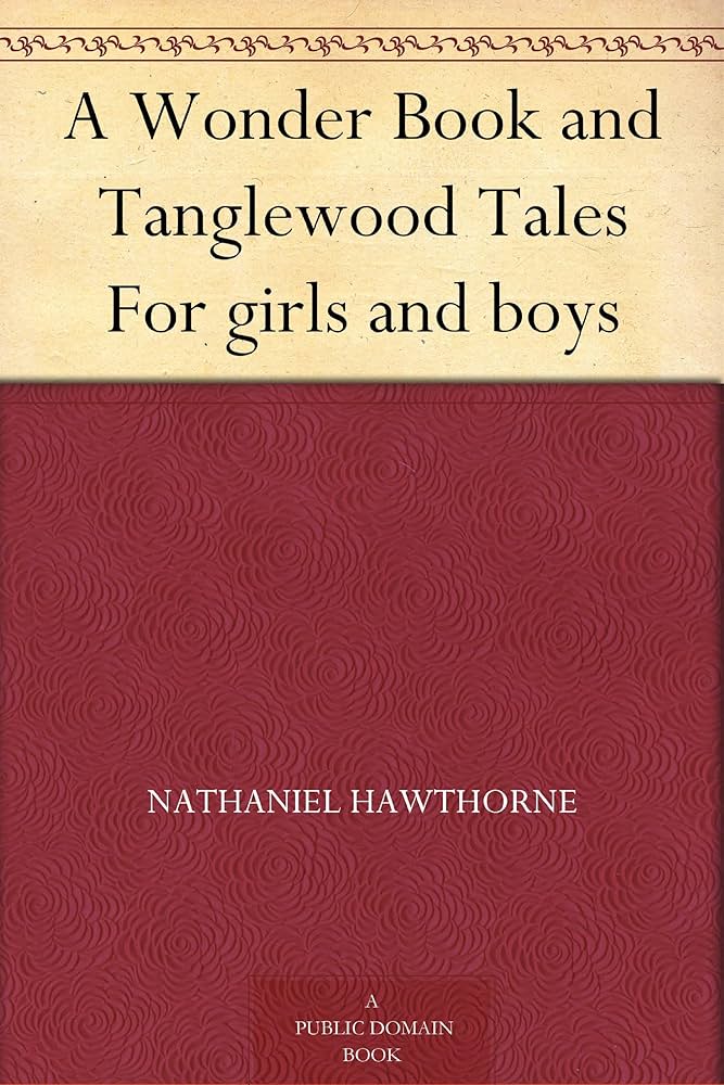洋書 A Wonder Book and Tanglewood Tales Amazon.com: A Wonder Book and Tanglewood Tales For girls and