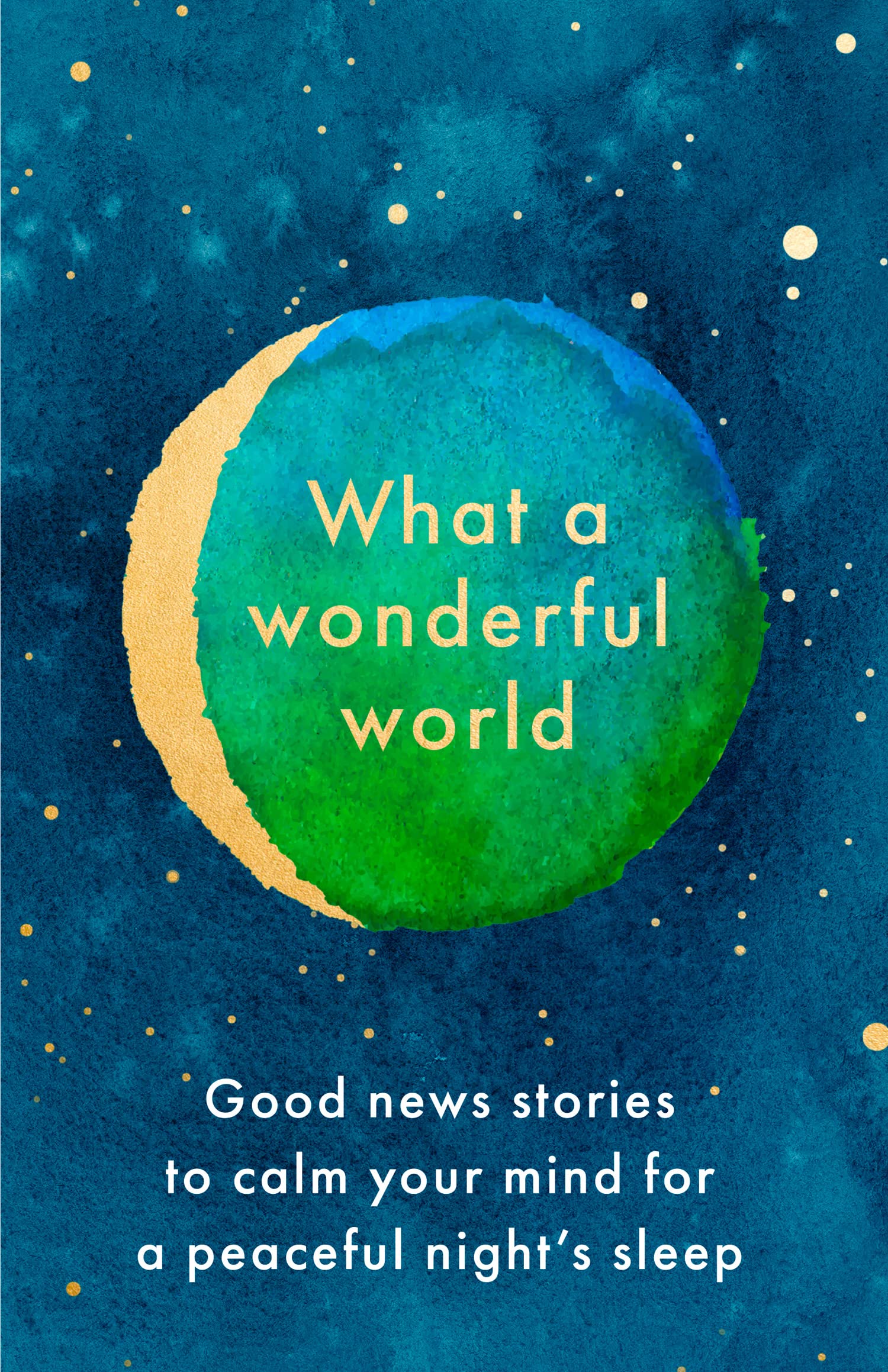 What a Wonderful World: The perfect bedtime book to ease stress and anxiety