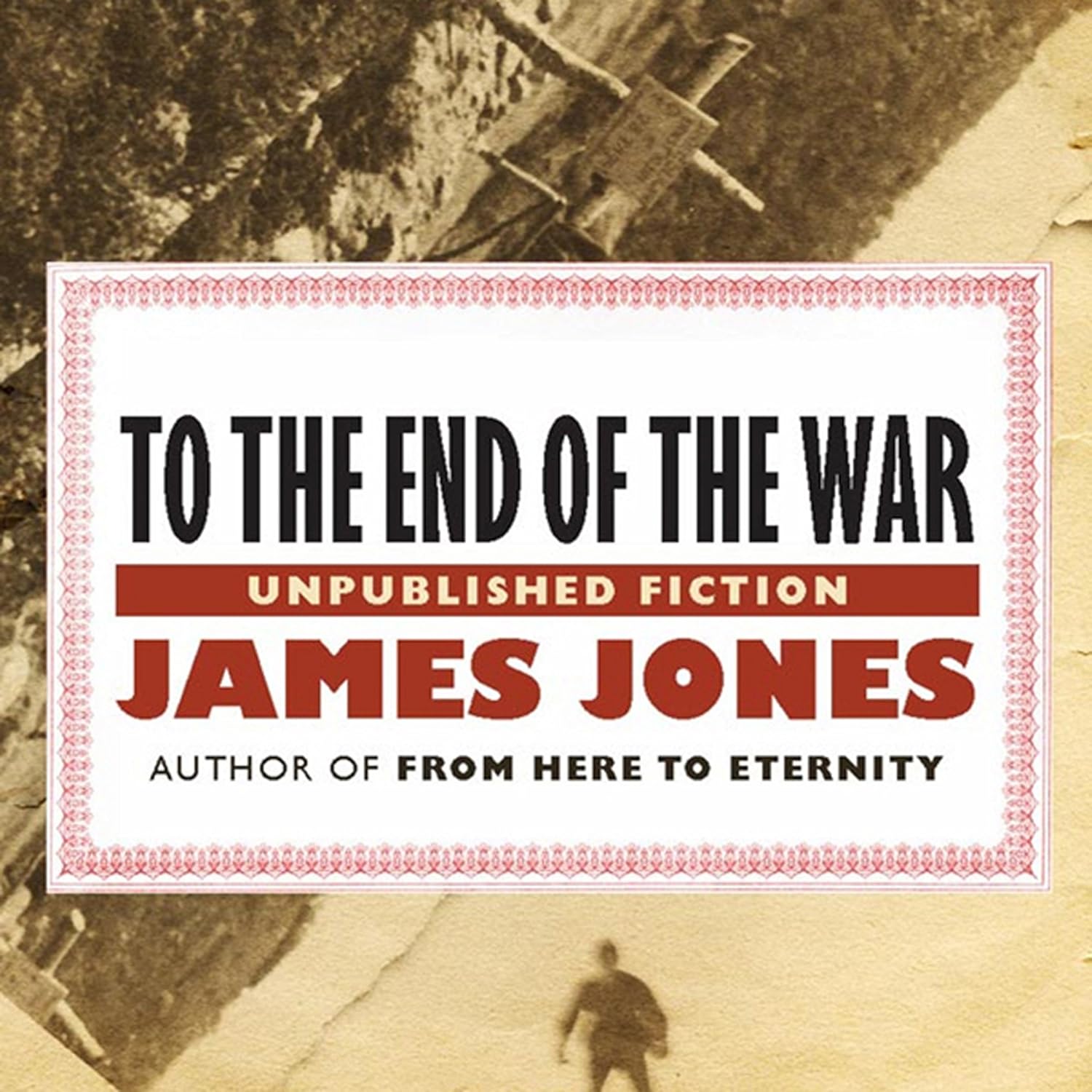 James Jones To the End of the War