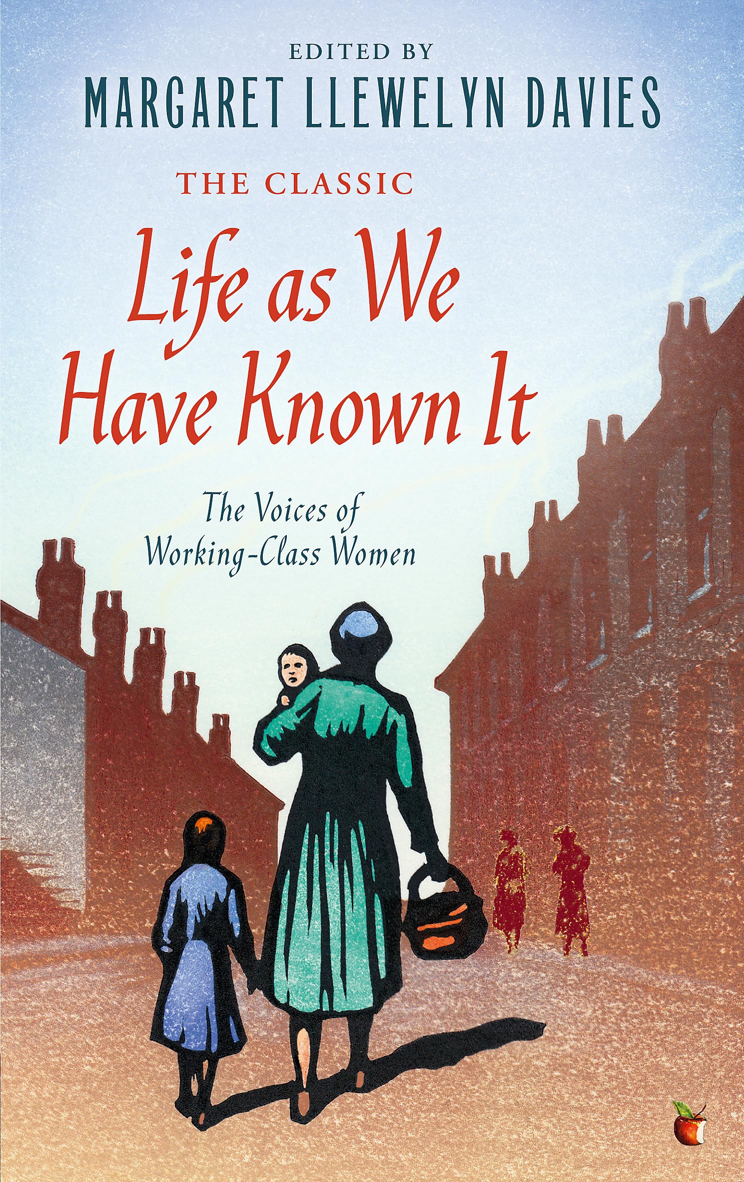 Life As We Have Known It The Voices of Working-Class Women Modern Classics