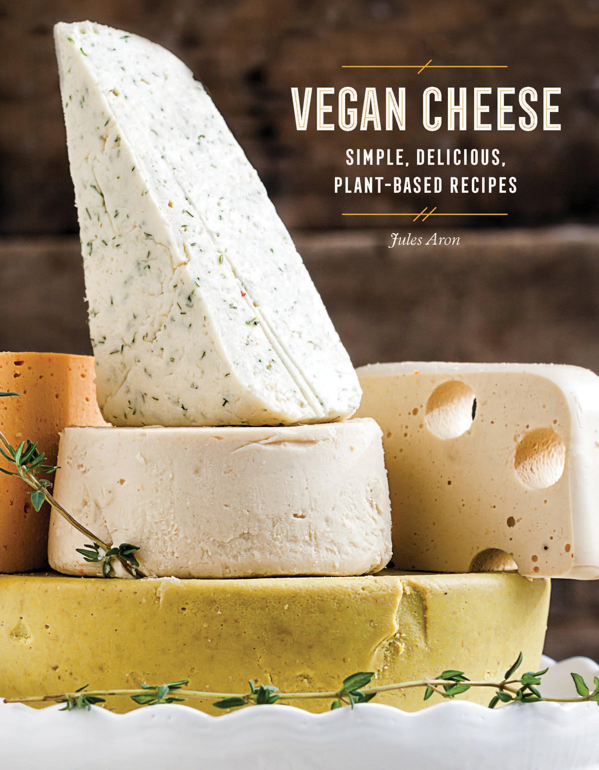 Vegan Cheese: Simple, Delicious Plant-Based Recipes Kindle Edition