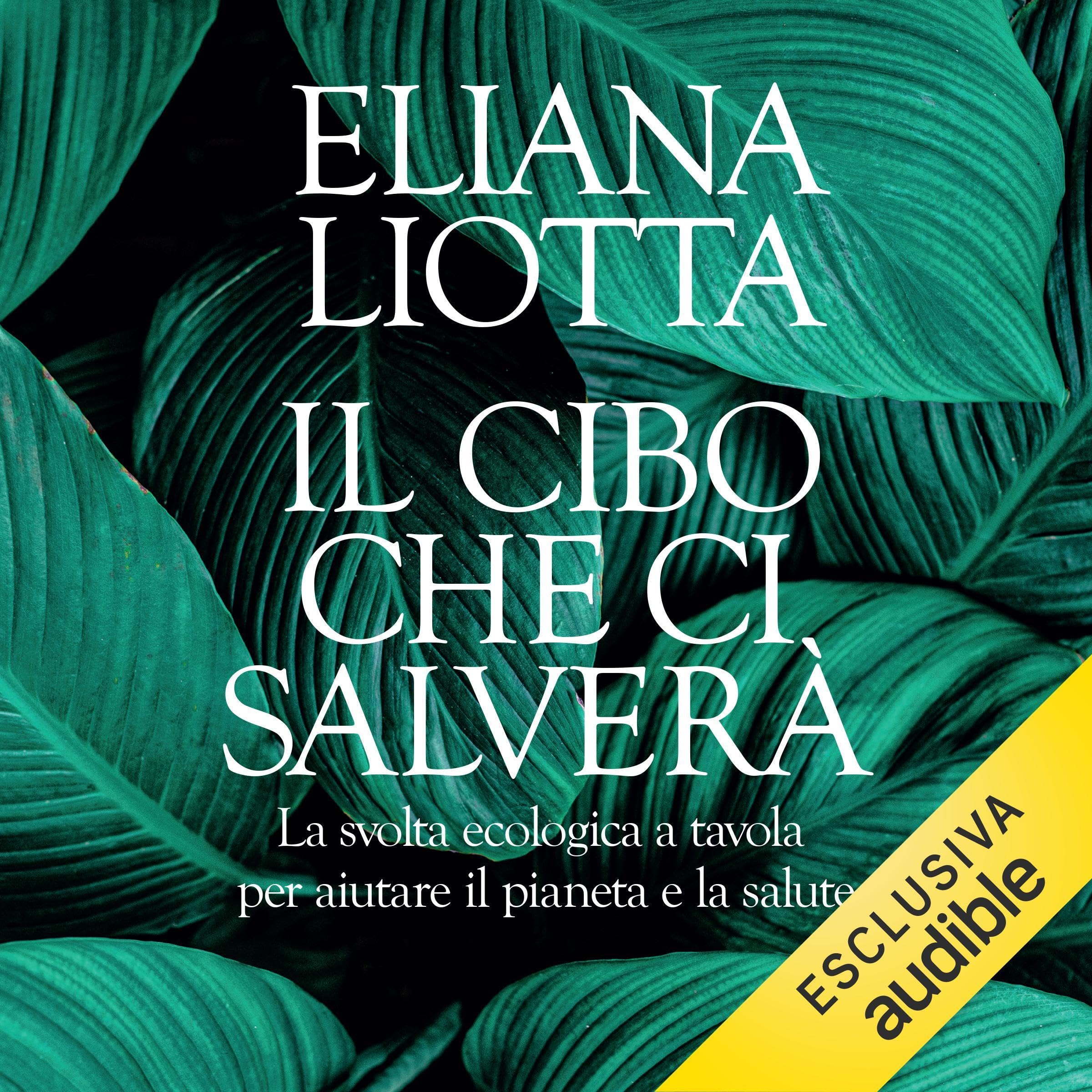 Il cibo che ci salverà: Svolta ecologica per aiutare il pianeta e la salute