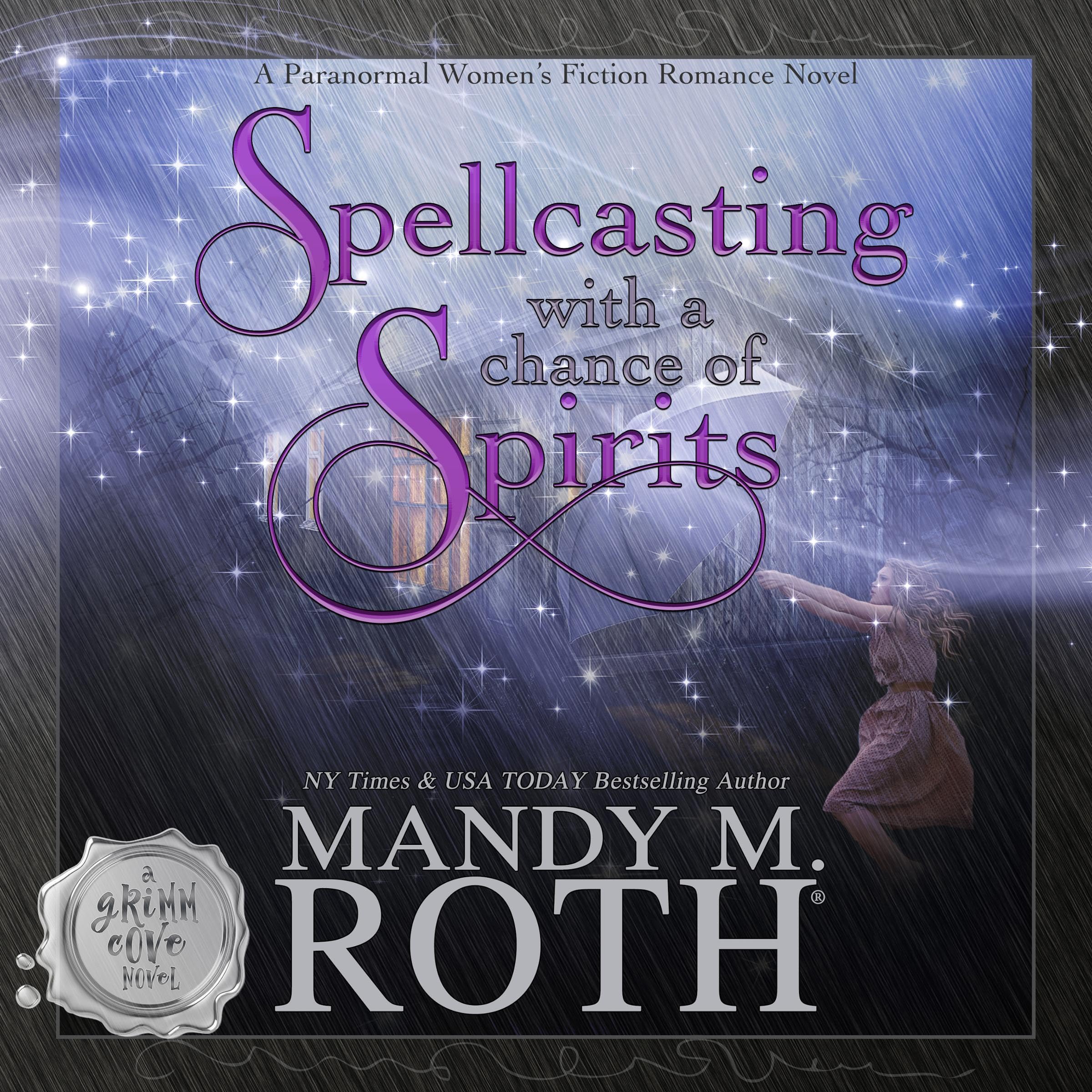 Cover art for Spellcasting with a Chance of Spirits: A Paranormal Women's Fiction Romance Novel