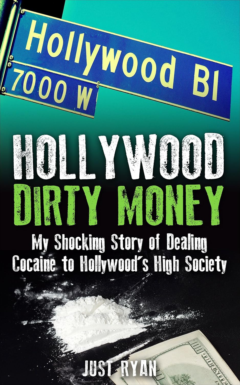 Hollywood Dirty Money: My Shocking Story of Dealing Cocaine to