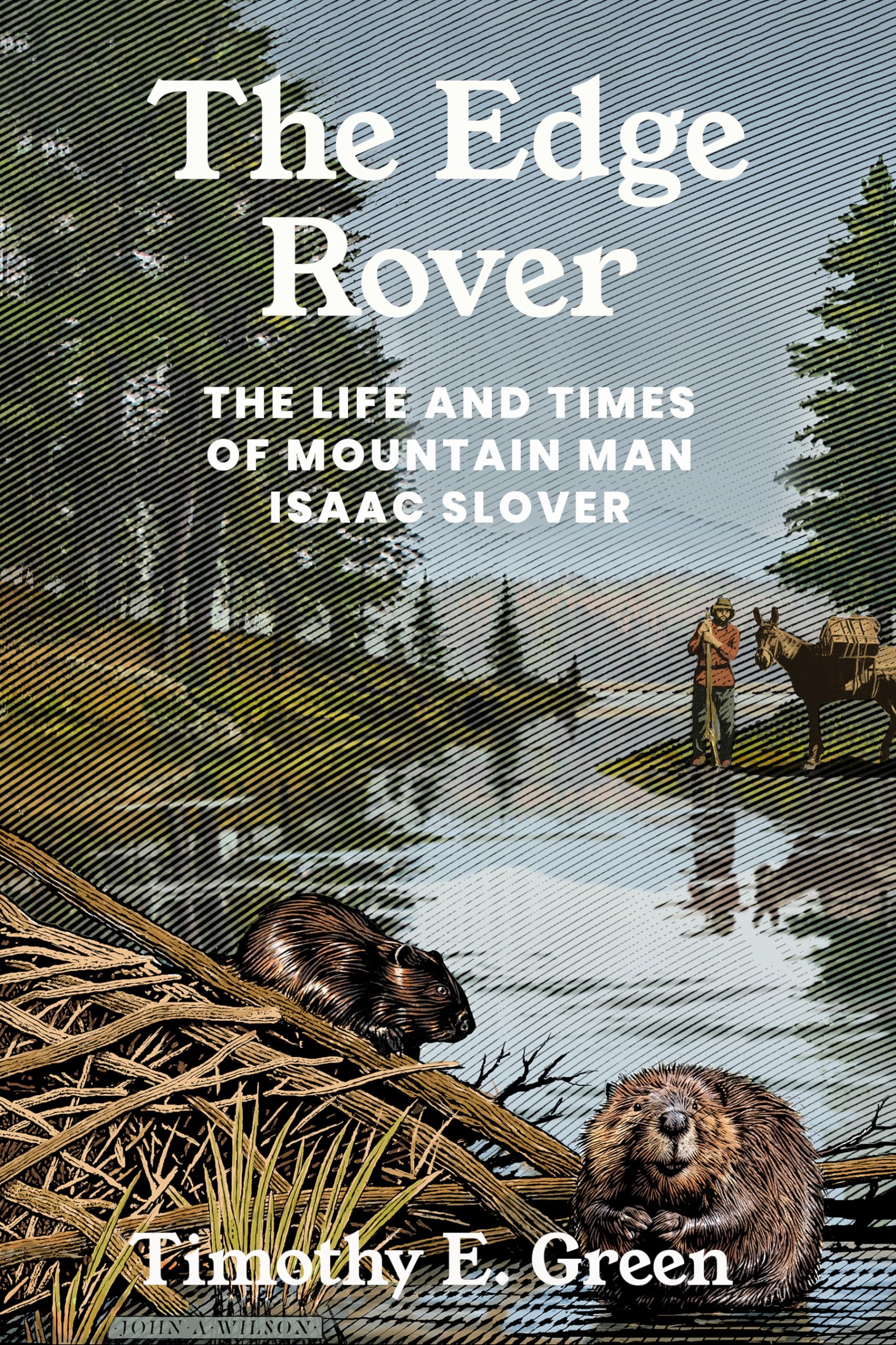 The Edge Rover: The Life and Times of Mountain Man Isaac Slover (Grover E. Murray Studies in the American Southwest)