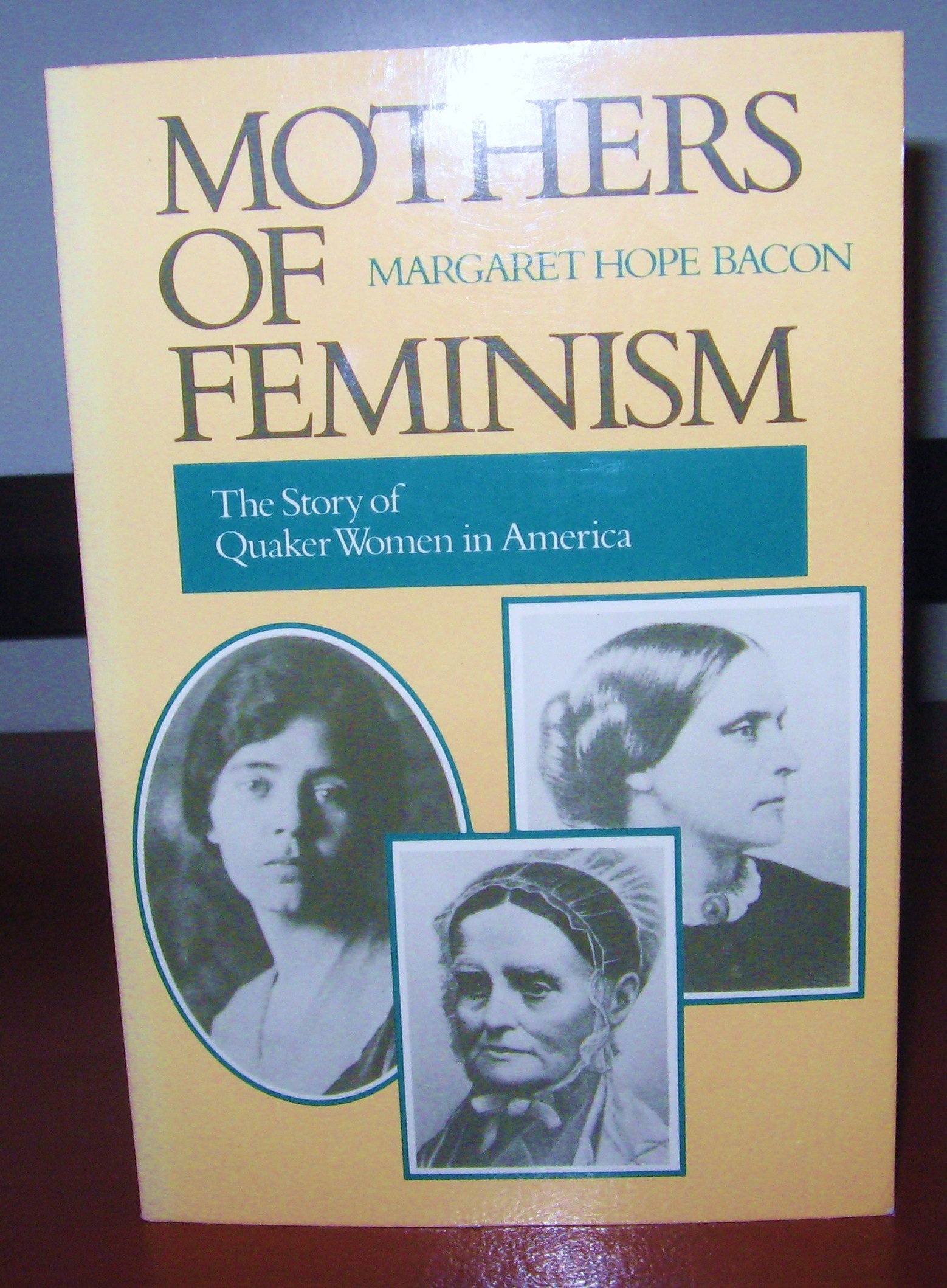 Mothers of Feminism: The Story of Quaker Women in America