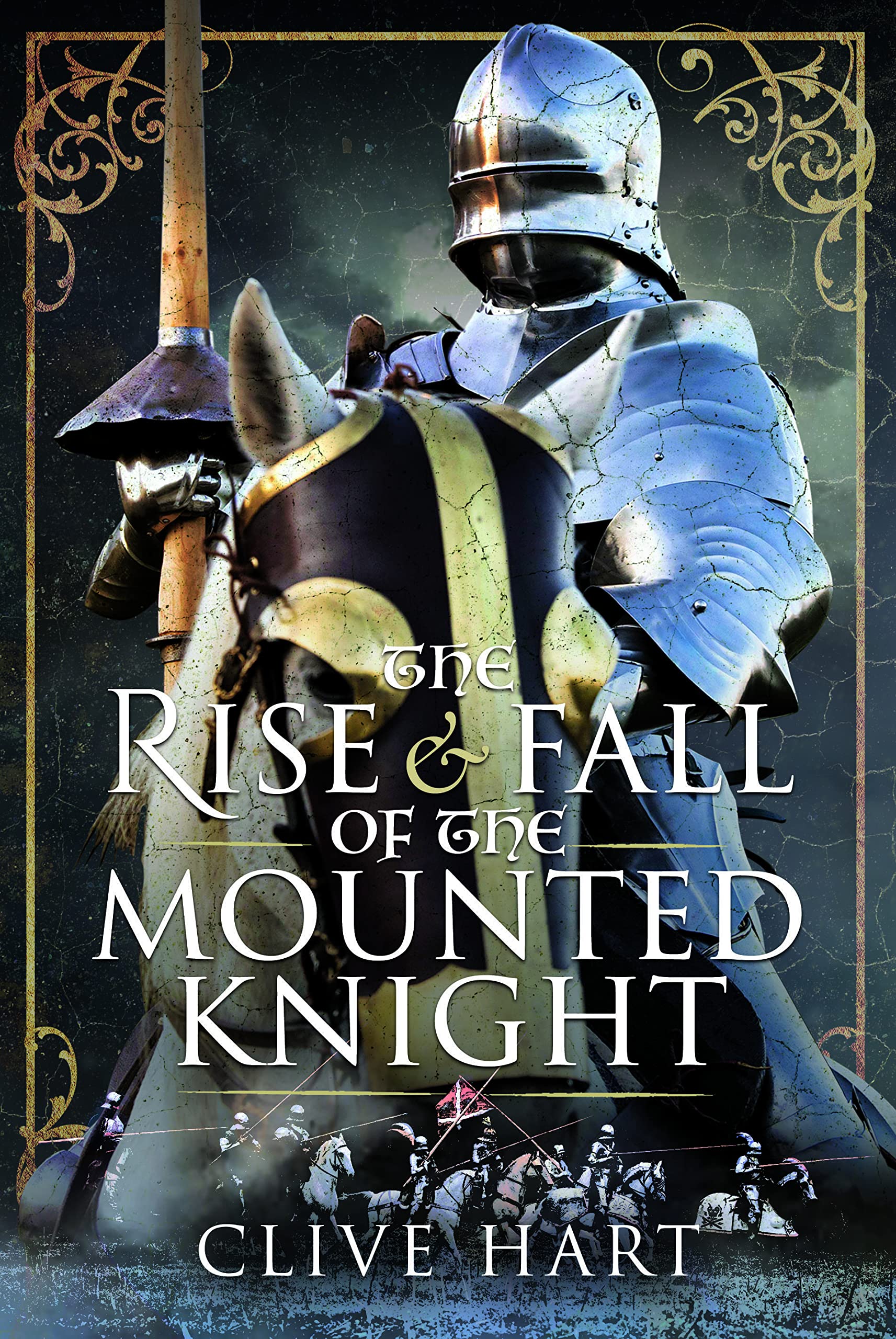 The Rise and Fall of the Mounted Knight,Clive Hart