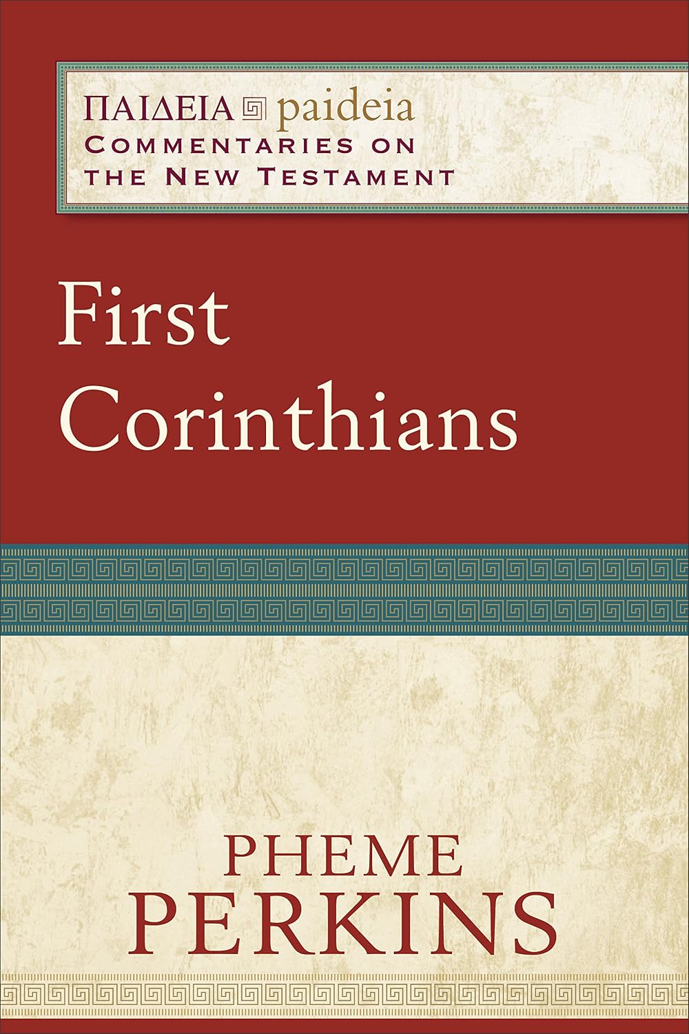 First Corinthians (Paideia: Commentaries on the New Testament): (A Cultural, Exegetical, Historical, & Theological Bible Commentary on the New Testament)