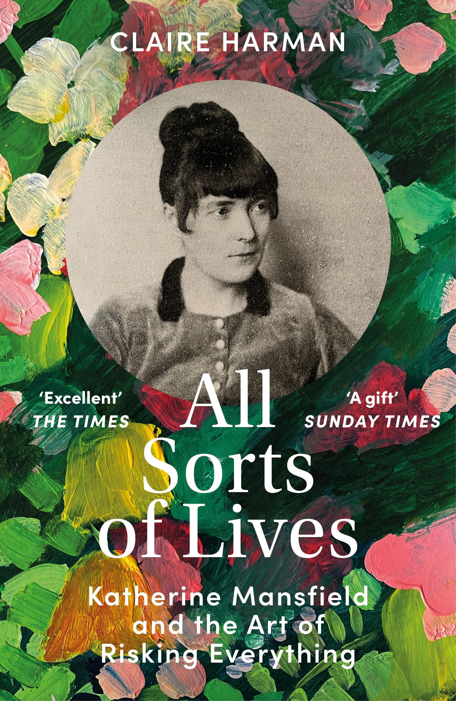 All Sorts of Lives: Katherine Mansfield and the, Harman Paperback,.