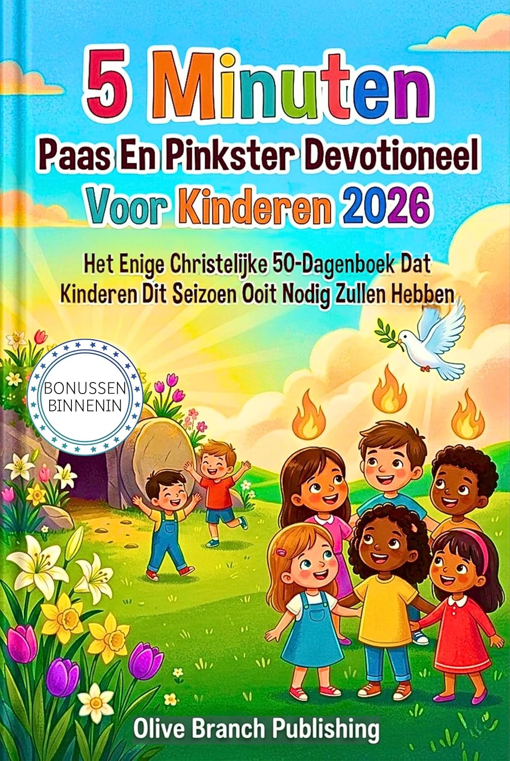 5 Minuten Paas En Pinkster Devotioneel Voor Kinderen 2026: Het Enige Christelijke 50-Dagenboek Dat Kinderen Dit Seizoen Ooit Nodig Zullen Hebben (Dutch Edition)      Kindle Edition