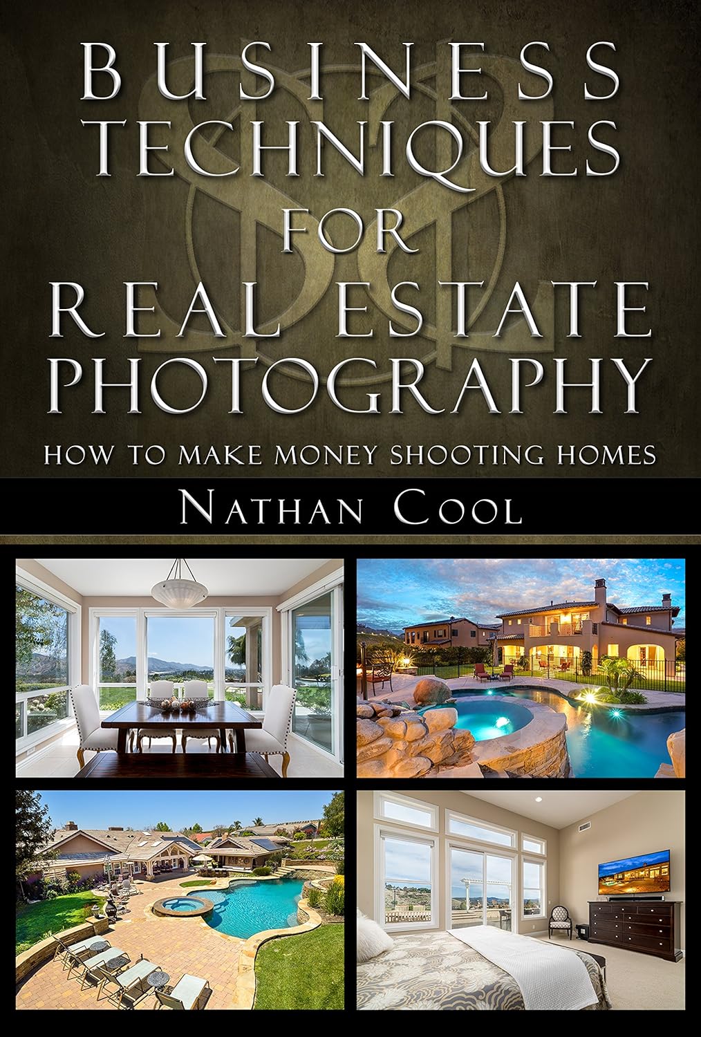 Business Techniques for Real Estate Photography: How to make money shooting homes