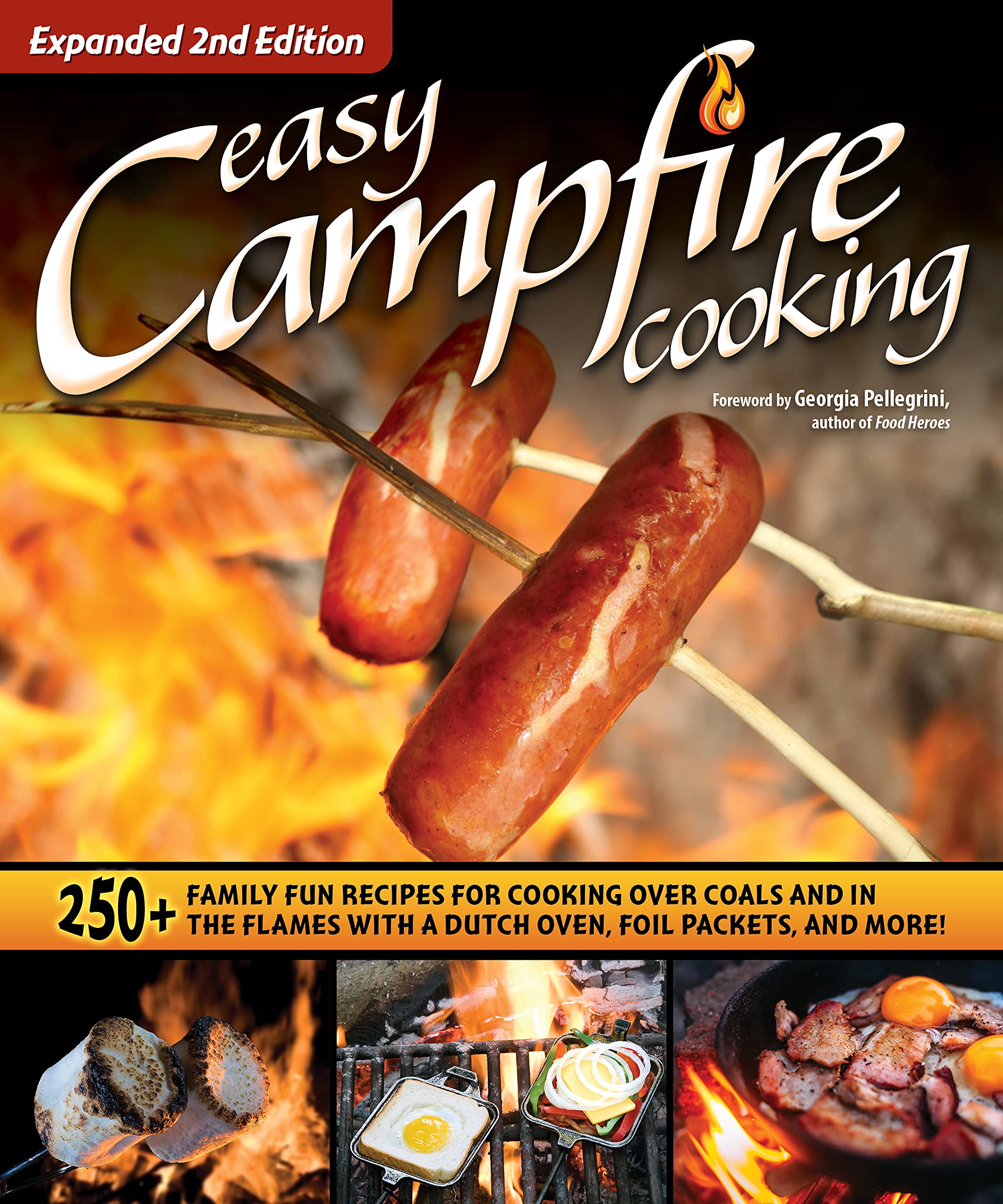 Easy Campfire Cooking, Expanded 2nd Edition: 250+ Family Fun Recipes for Cooking Over Coals and In the Flames with a Dutch Oven, Foil Packets, and More!
