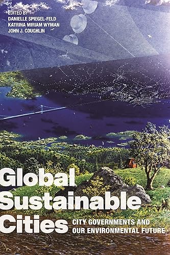 Global Sustainable Cities: City Governments and Our Environmental Future