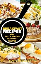 BREAKFAST RECIPES: 400+ EASY & HEALTHY BREAKFAST RECIPES