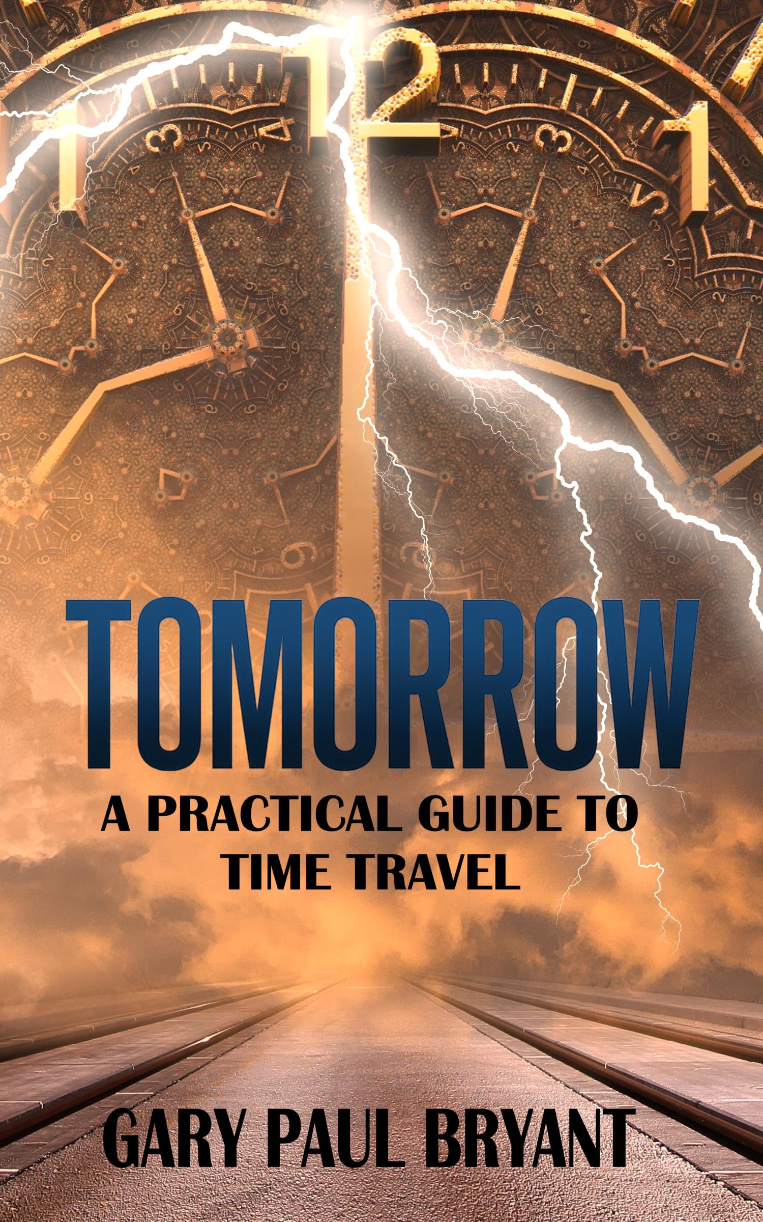 Tomorrow - A Practical Guide to Time Travel