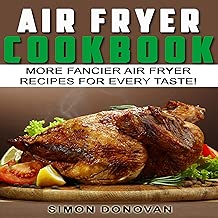 Air Fryer Cookbook: More Fancier Air Fryer Recipes for Every Taste!