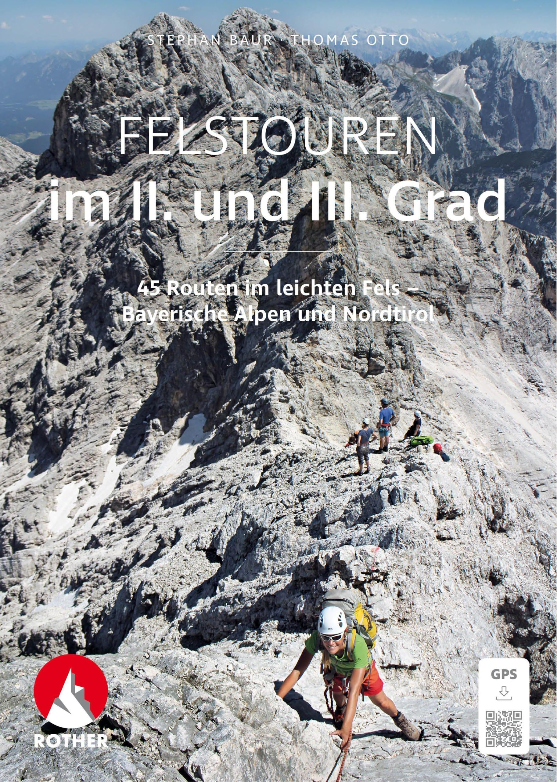 Felstouren im II. und III. Grad: 45 Routen im leichten Fels - Bayerische Alpen und Nordtirol. Mit GPS-Tracks