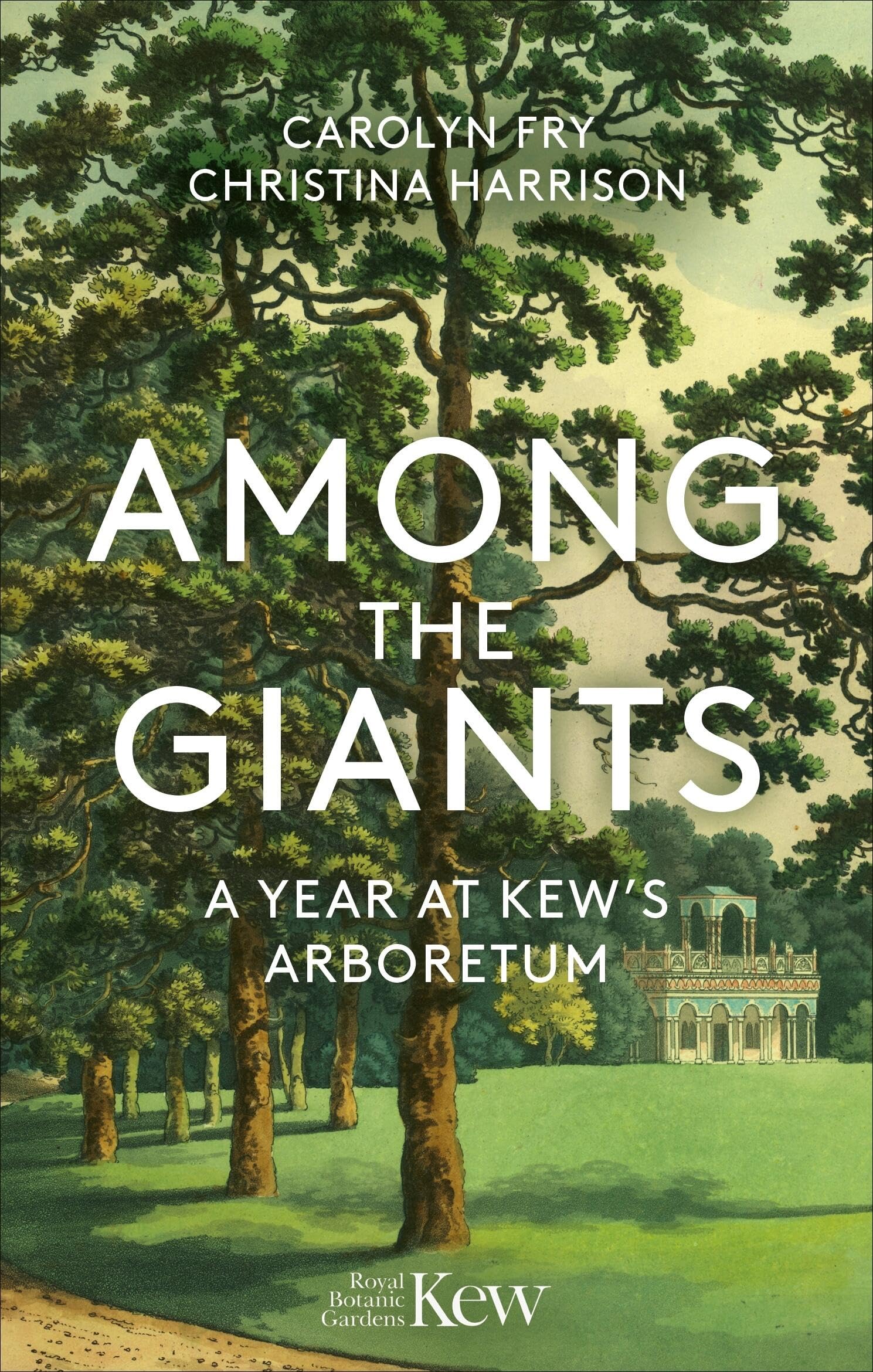 Among the Giants: A Year at Kew's Arboretum (Royal Botanic Gardens, Kew)