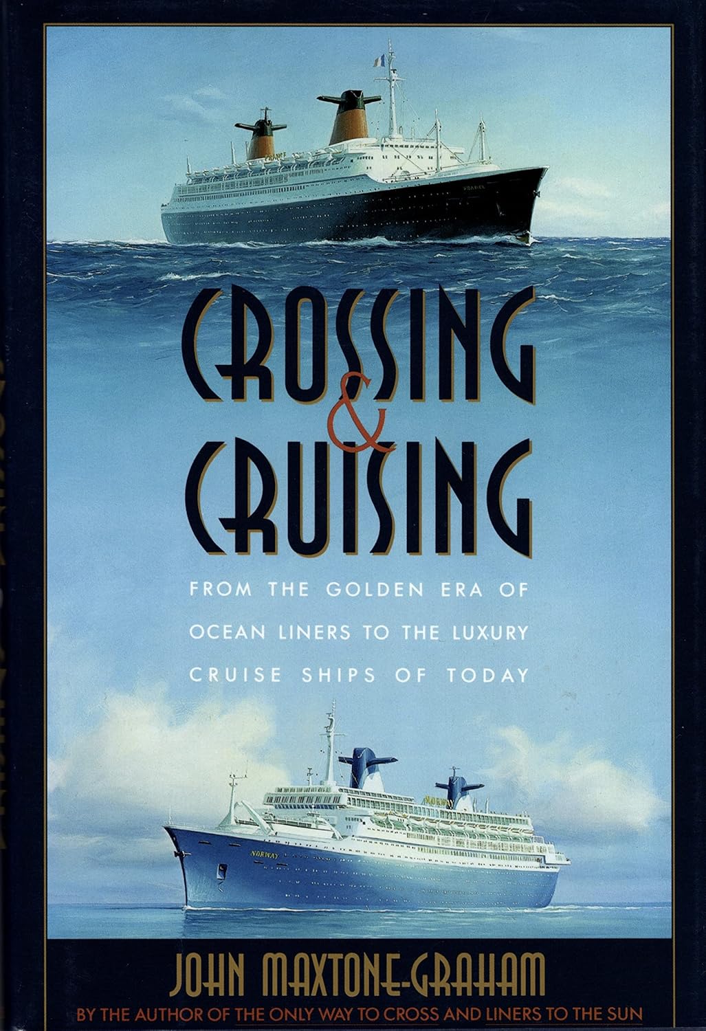 Crossing & Cruising From the Golden Era of Ocean Liners to the Luxury