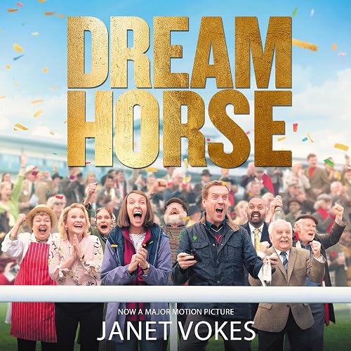 Dream Horse: The Incredible True Story of Dream Alliance – the Allotment Horse who Became a Champion