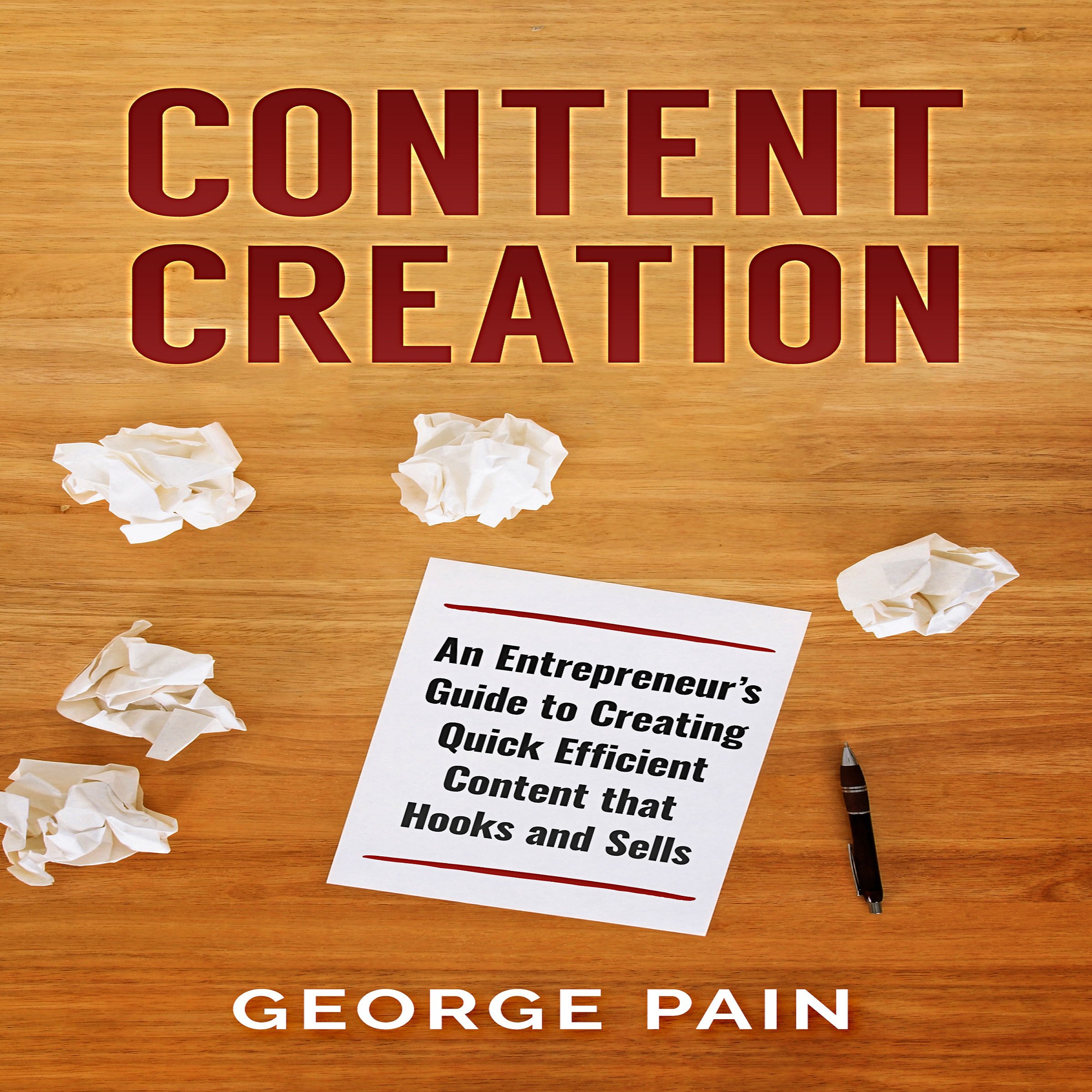 Cover art for Content Creation: An Entrepreneur’s Guide to Creating Quick Efficient Content That Hooks and Sells