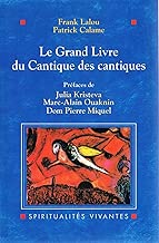 Download Le grand livre du Cantique des Cantiques : Le texte hébreu, les traductions historiques et les commentaires selon les traditions juive et chrétienne PDF