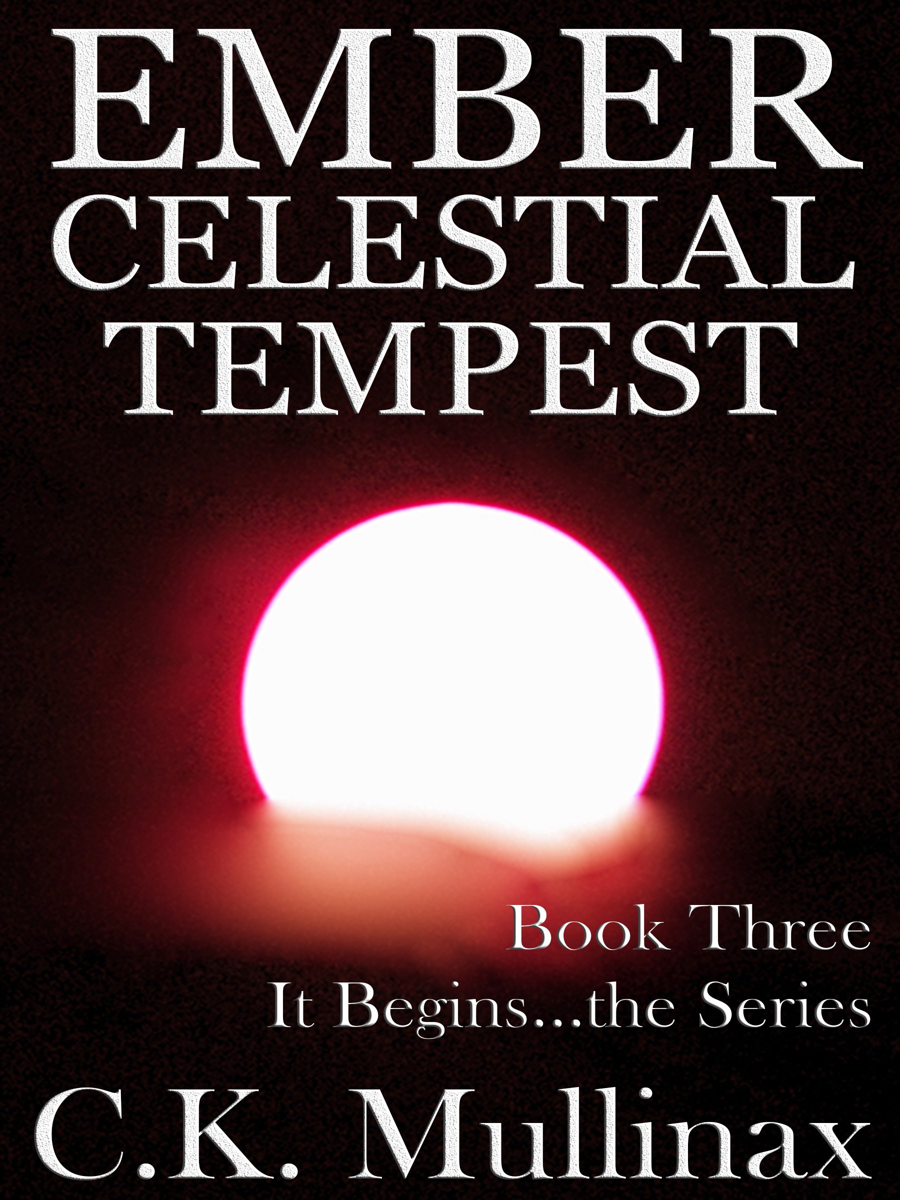 Ember Celestial Tempest (Book Three) (It Begins...the Series 3)