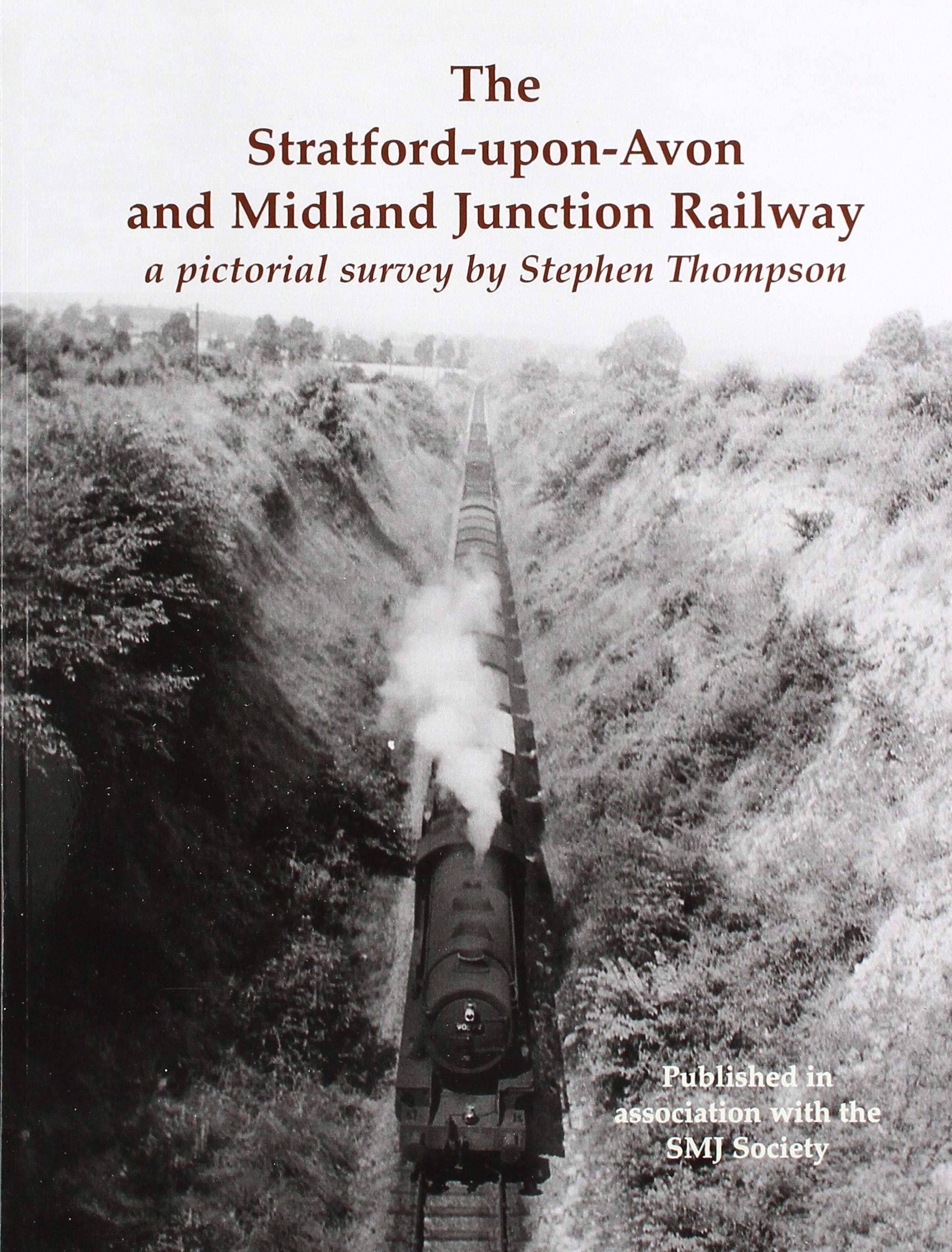 The Stratford-upon-Avon and Midland Junction Railway : a pictorial survey by Stephen Thompson