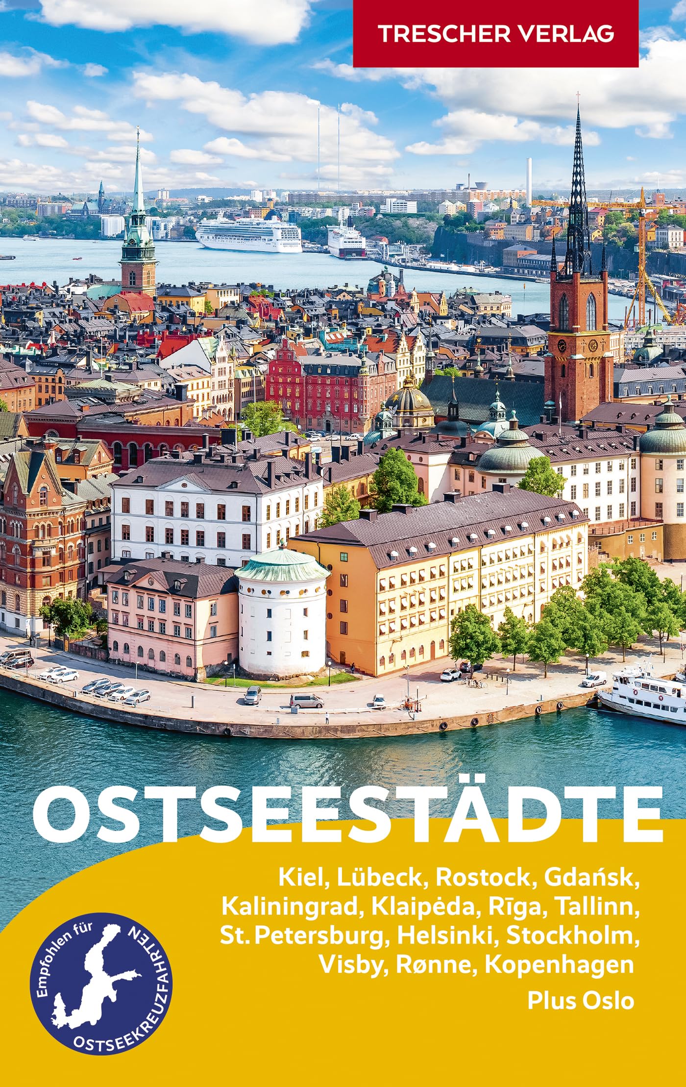 TRESCHER Reiseführer Ostseestädte: Empfohlen für Ostseekreuzfahrten. Kiel, Lübeck, Rostock, Gdansk, Kaliningrad, Klaipeda, Riga, Tallinn, St. ... Rønne auf Bornholm, Kopenhagen. Plus Oslo.