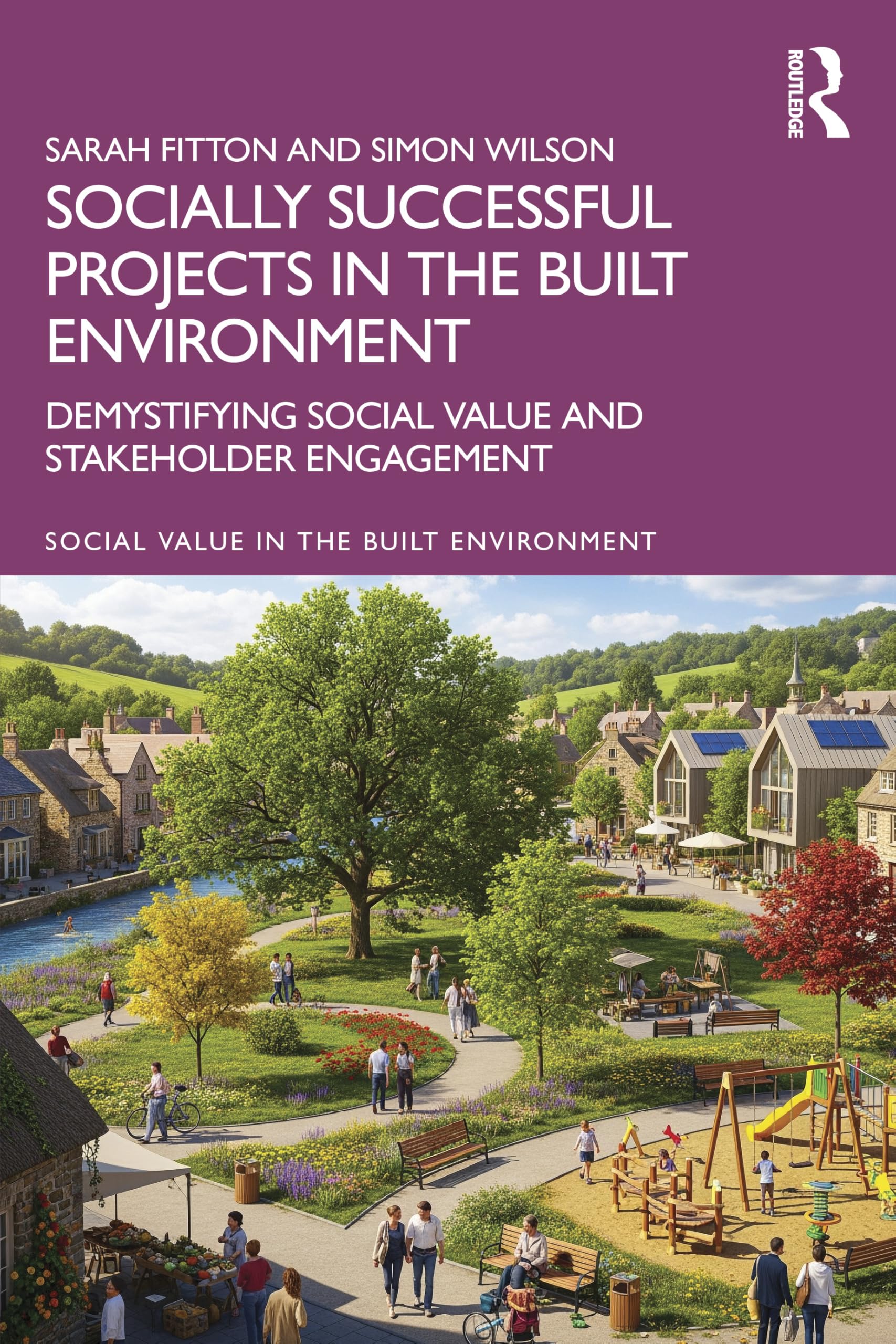 Socially Successful Projects in the built environment: Demystifying social value and stakeholder engagement (Social Value in the Built Environment)