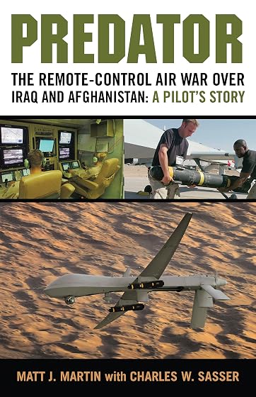 Predator: The Remote-Control Air War over Iraq and Afghanistan: A Pilot's Story