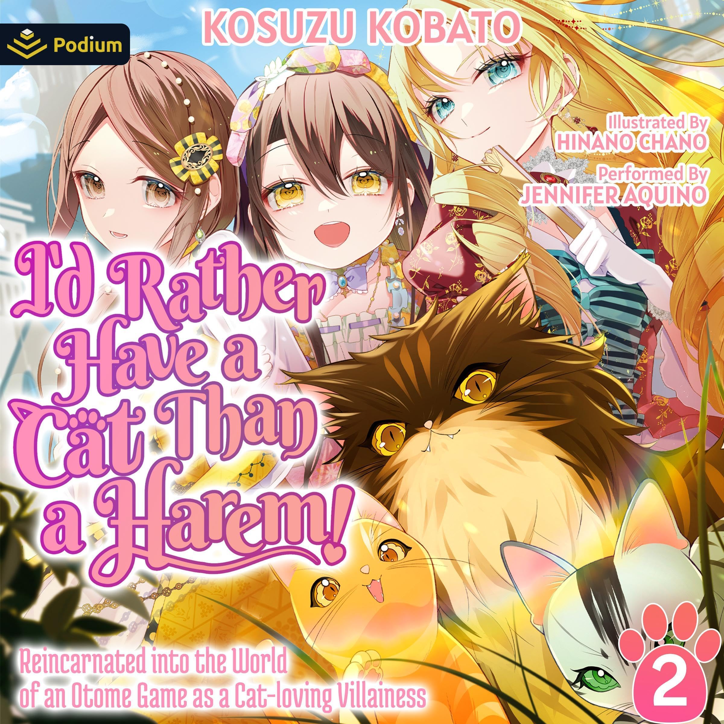 Cover art for I'd Rather Have a Cat than a Harem! Reincarnated into the World of an Otome Game as a Cat-loving Villainess Vol.2: I'd Rather Have a Cat than a Harem!, Book 2