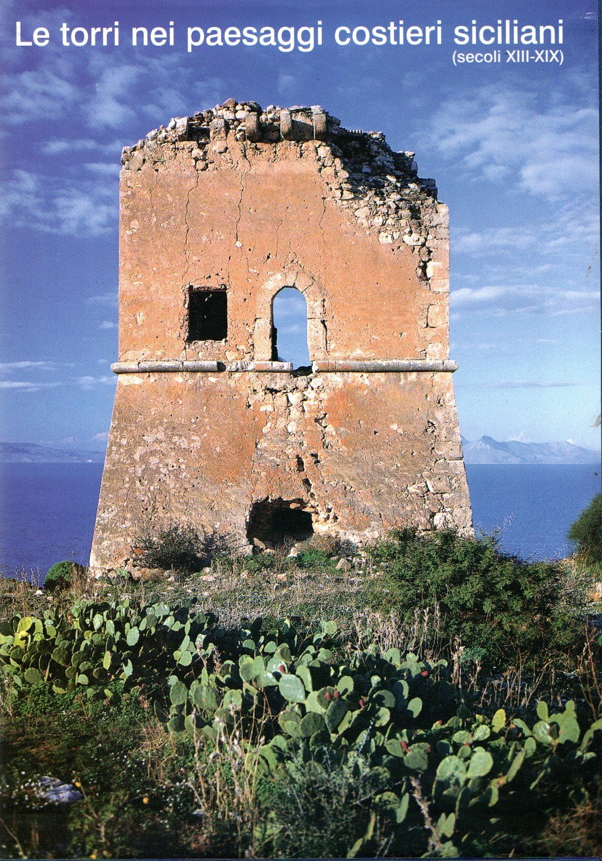 Le torri nei paesaggi costieri (secoli XIII-XIX). Ediz. illustrata