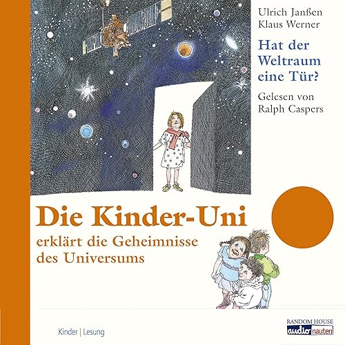 Die Kinder Uni - Hat der Weltraum eine Tür?: Die Kinder-Uni