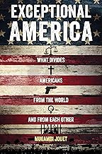 Exceptional America: What Divides Americans from the World and from Each Other