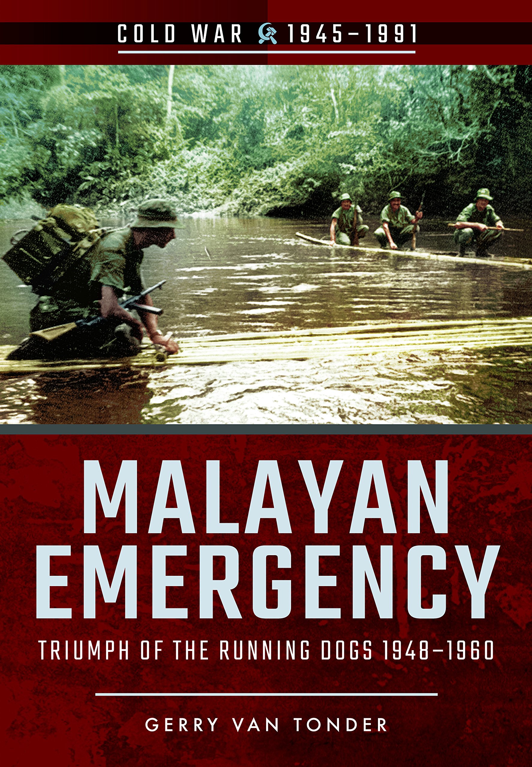 Malayan Emergency: Triumph of the Rubnning Dogs 1948-1960 (Cold War 1945-1991)