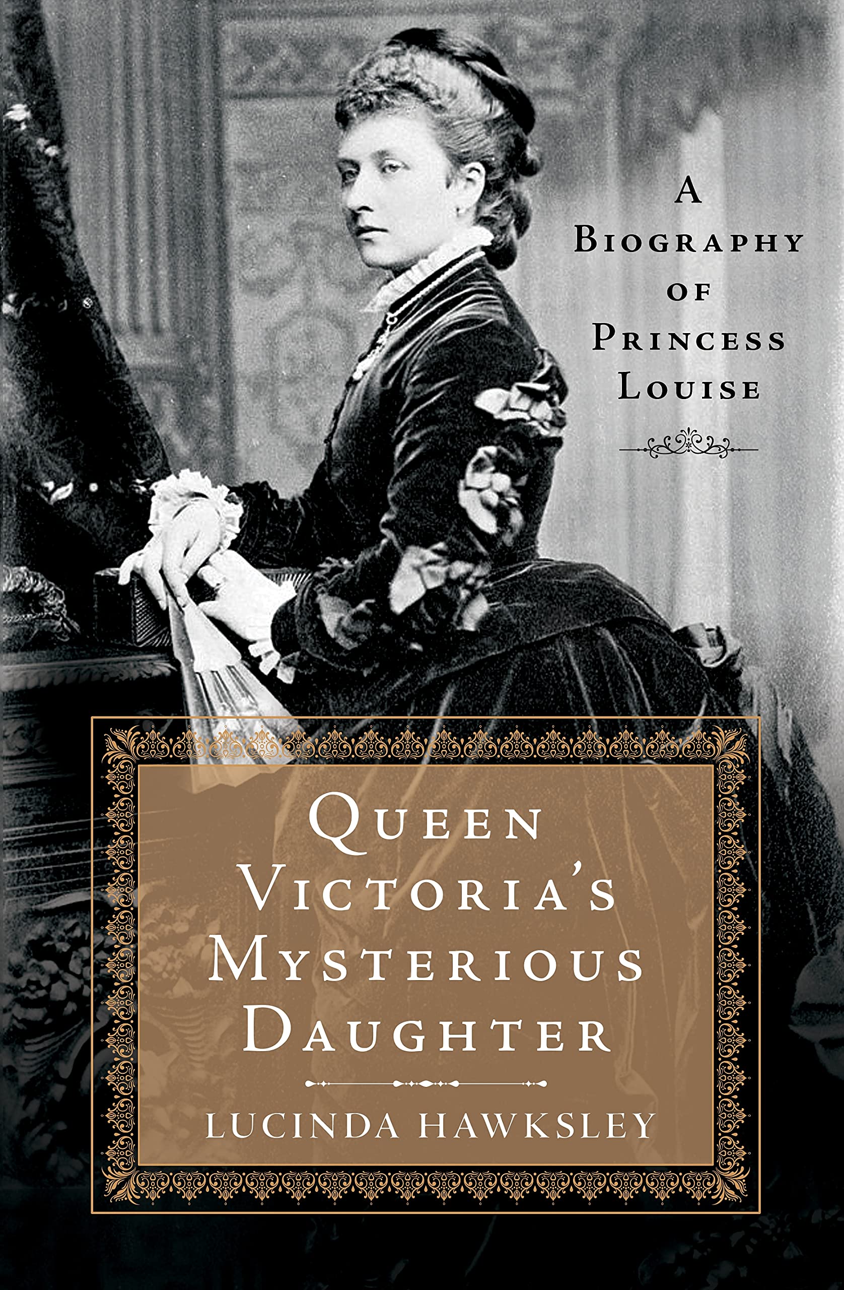 Buy Queen Victoria's Mysterious Daughter: A Biography of Princess Louise — BookShops.in