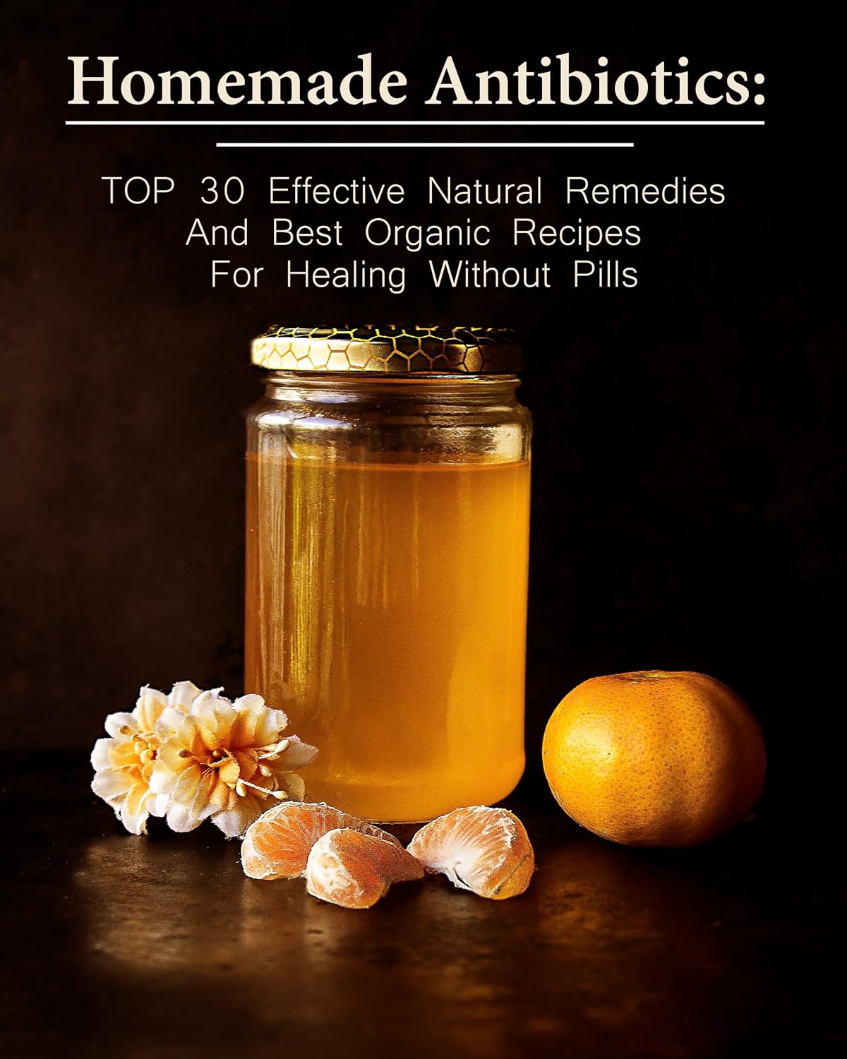 Homemade Antibiotics TOP 30 Effective Natural Remedies And Best