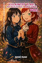 Villainess Flag: Ho Scelto Lei, Non l’Eroe: Una light novel isekai yuri ambientata in un Otome Game (Corte Cremisi Vol. 1) (Italian Edition)