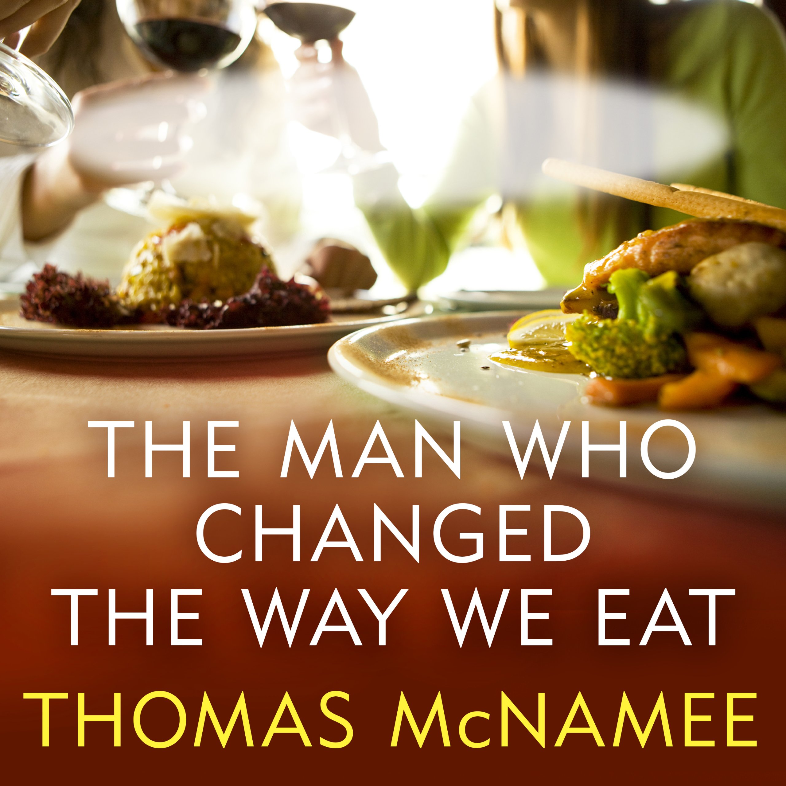 Cover art for The Man Who Changed the Way We Eat