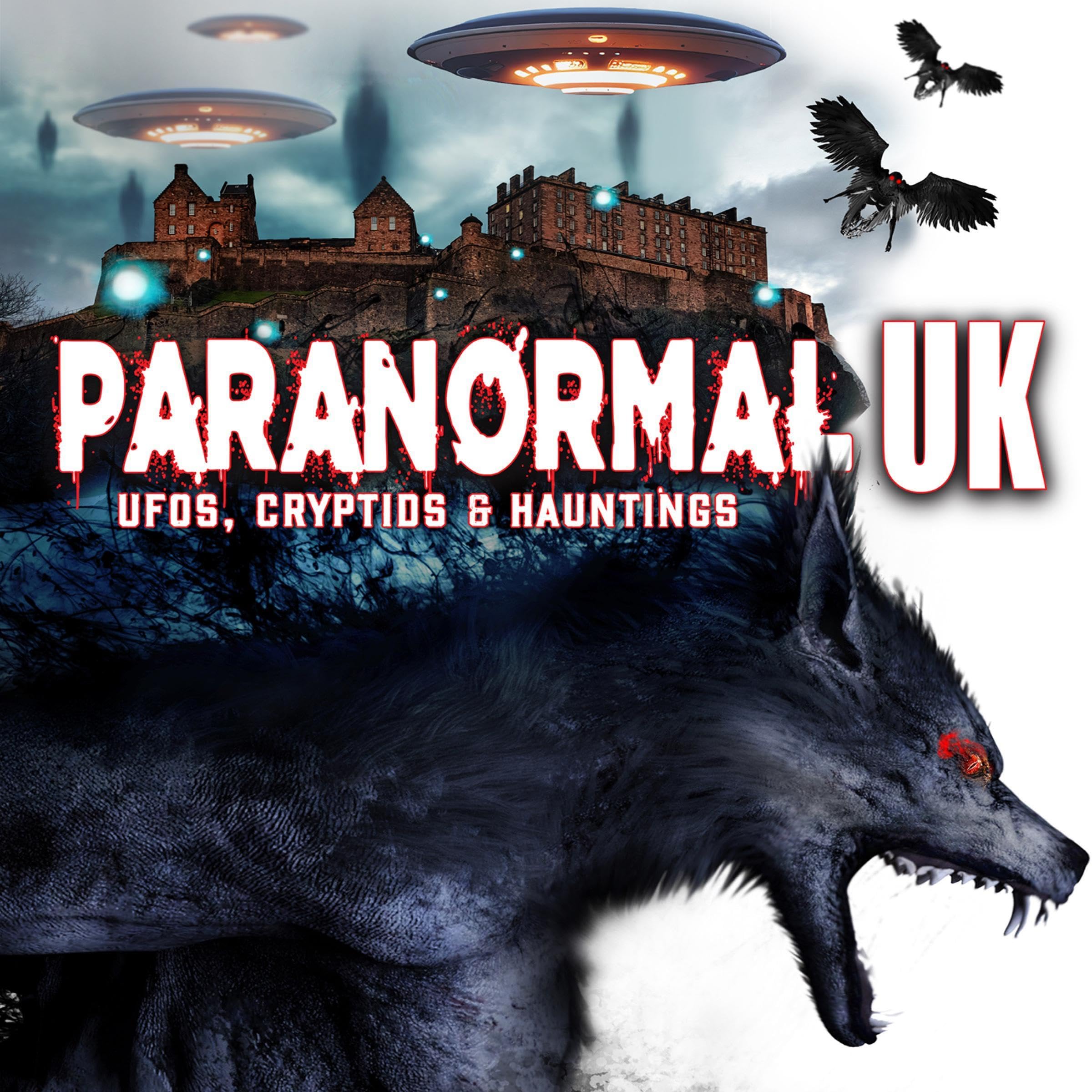 Paranormal UK: UFOs, Cryptids & Hauntings