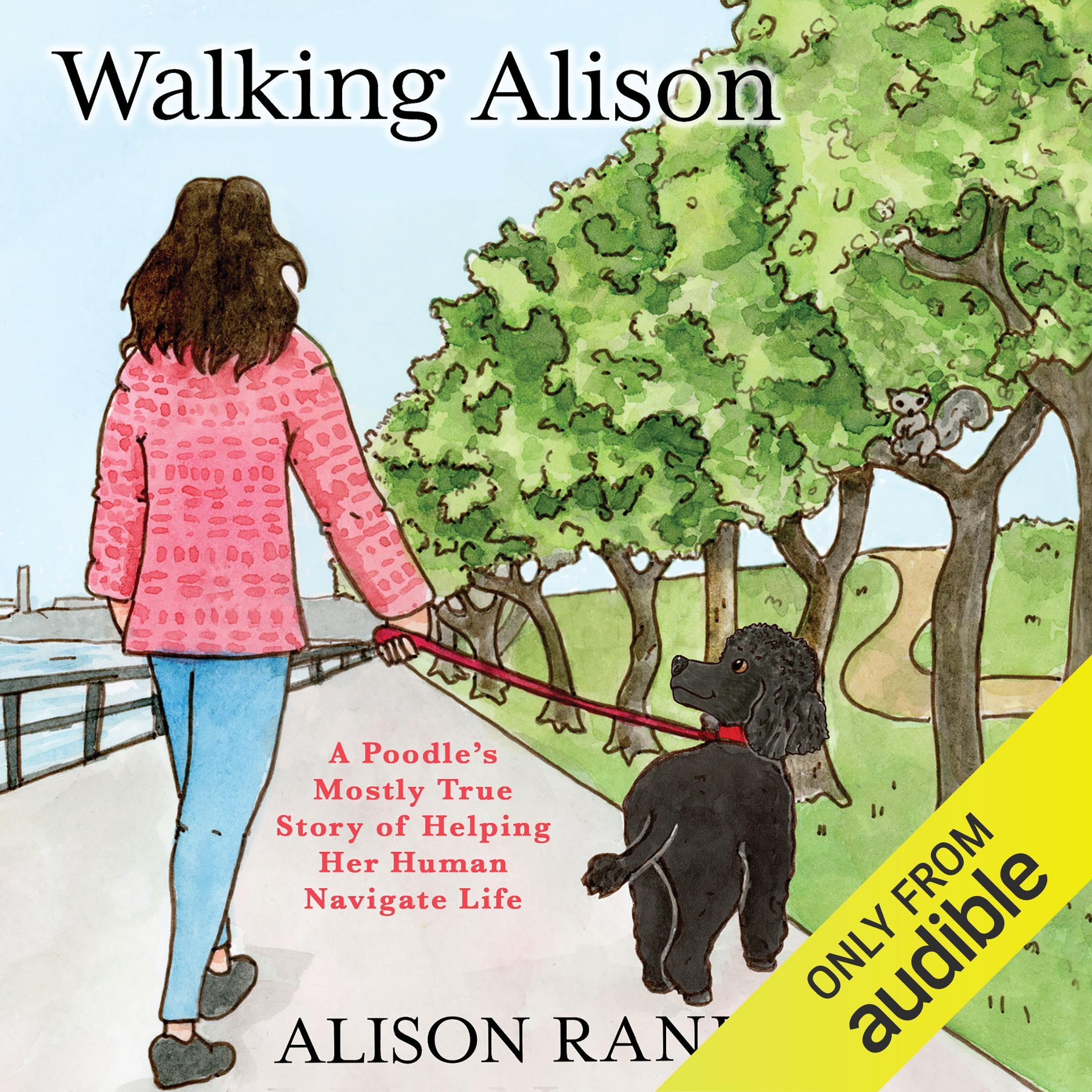 Walking Alison: A Poodle’s Mostly True Story of Helping Her Human Navigate Life