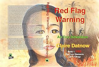 Red Flag Warning: An Eco Adventure (The Four Elements , Cli-Fi Trilogy Book 1)