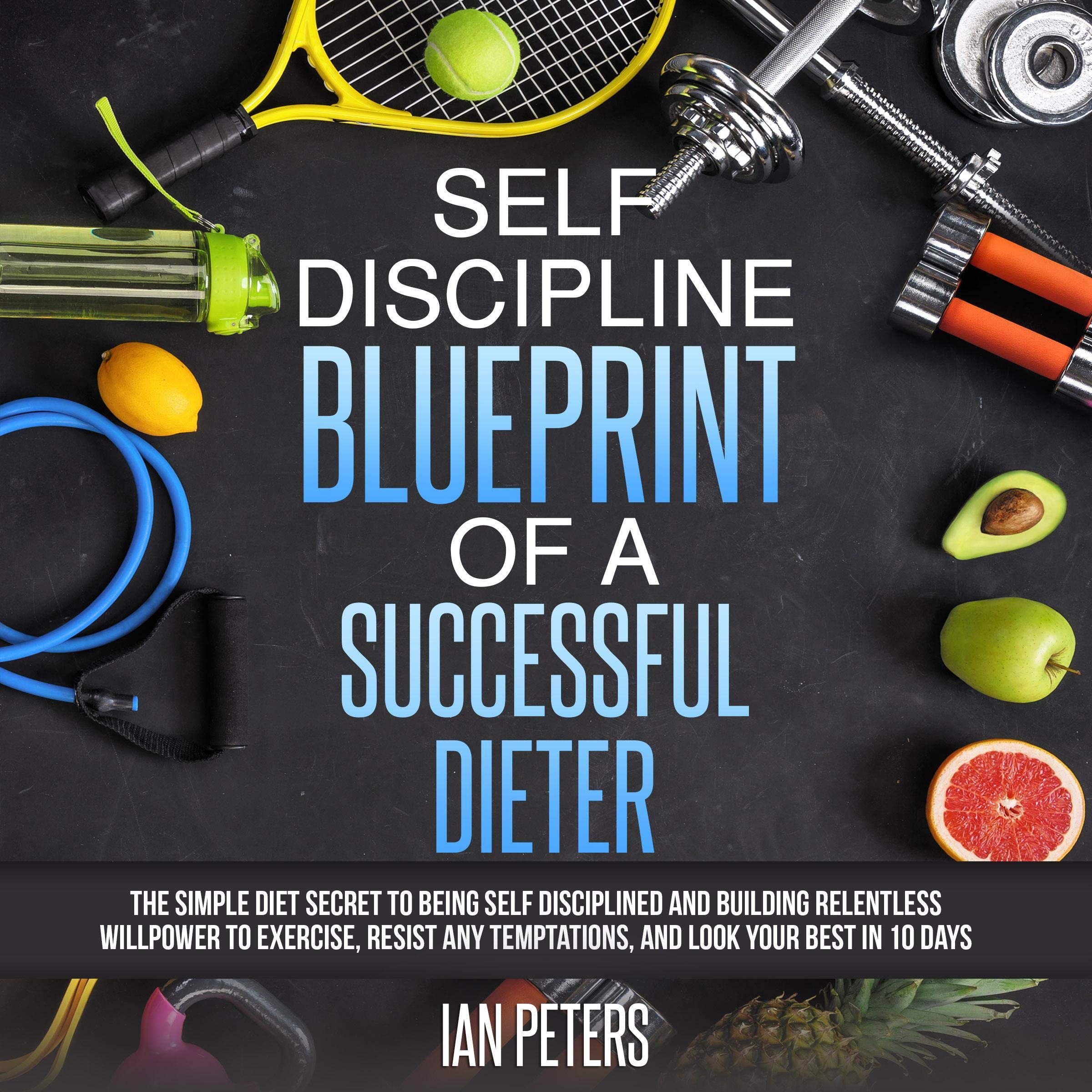Self Discipline Blueprint of a Successful Dieter