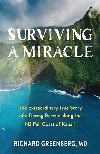 Surviving A Miracle: The Extraordinary True Story of a Daring Rescue along the Nā Pali Coast of Kauaʻi