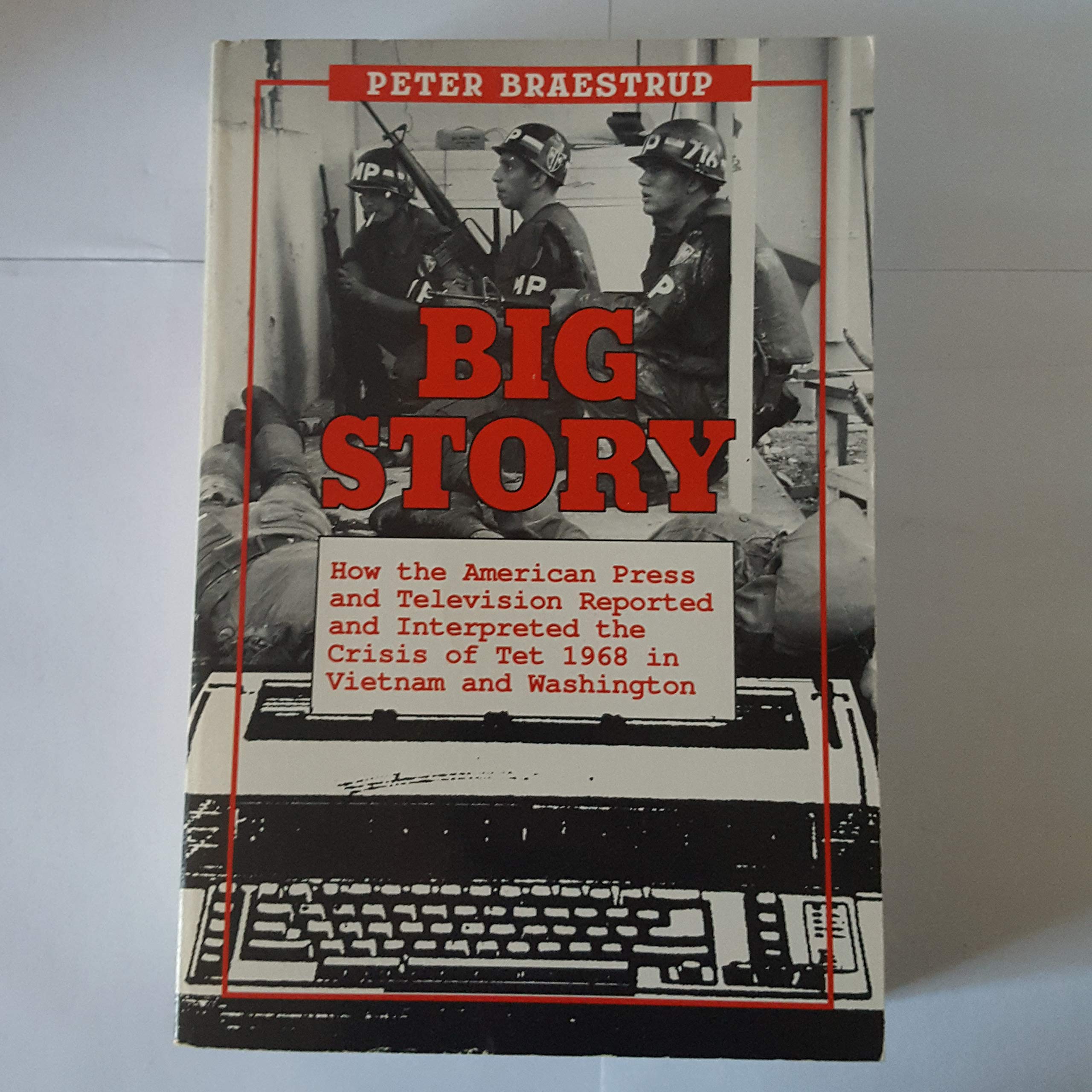 Buy Big Story: How the American Press and Television Reported and Interpreted the Crisis of Tet 1968 in Vietnam and Washington — BookShops.in