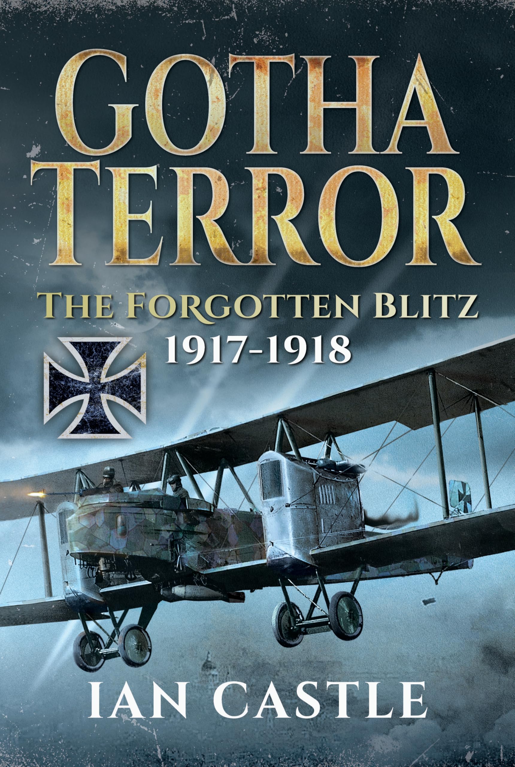 Gotha Terror: The Forgotten Blitz, 1917-1918